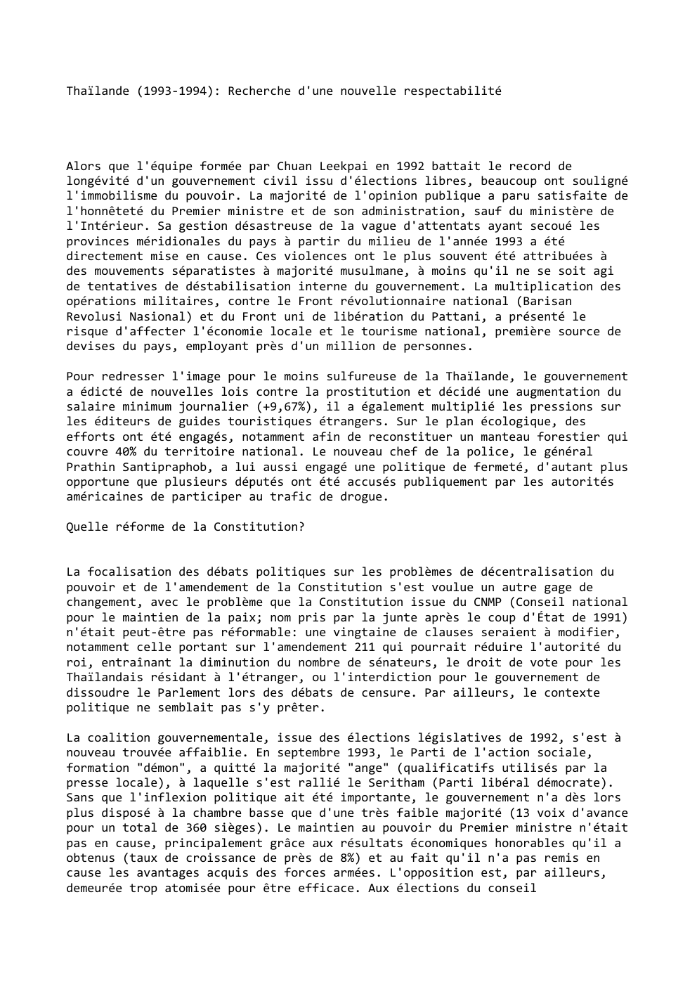 Prévisualisation du document Thaïlande (1993-1994): Recherche d'une nouvelle respectabilité

Alors que l'équipe formée par Chuan Leekpai en 1992 battait le record de
longévité...