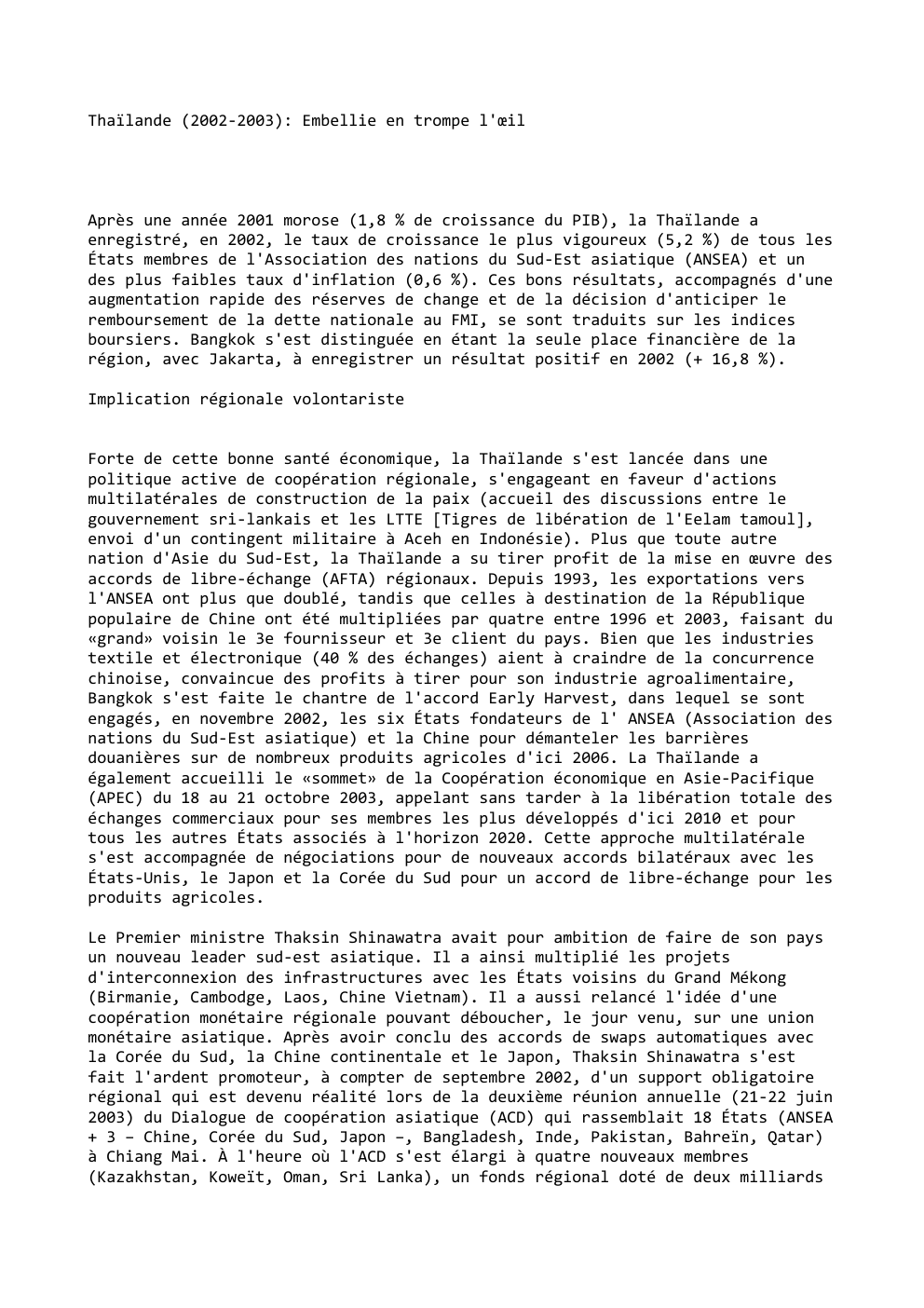 Prévisualisation du document Thaïlande (2002-2003): Embellie en trompe l'œil

Après une année 2001 morose (1,8 % de croissance du PIB), la Thaïlande a...