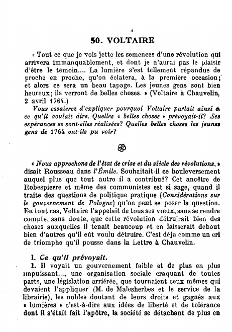 Prévisualisation du document Tout ce que je vois jette les semences d'une révolution qui arrivera immanquablement, et dont je n'ai rai pas le plaisir d'être le témoin... Vous essaierez d'expliquer pourquoi Voltaire parlait ainsi et ce qu'il voulait dire  ?