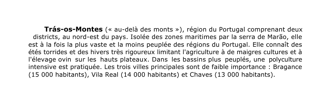 Prévisualisation du document Trás-os-Montes (« au-delà des monts »), région du Portugal comprenant deuxdistricts, au nord-est du pays.