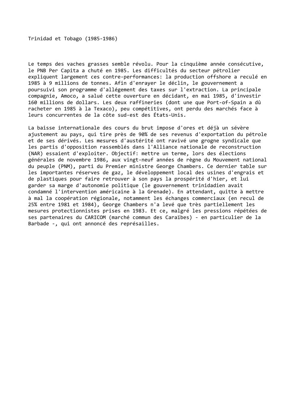 Prévisualisation du document Trinidad et Tobago (1985-1986)

Le temps des vaches grasses semble révolu. Pour la cinquième année consécutive,
le PNB Per Capita...