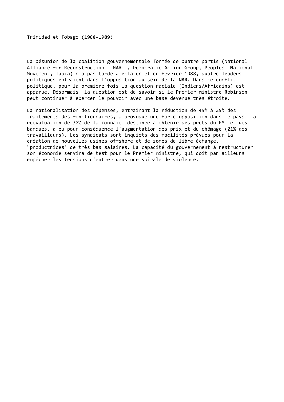 Prévisualisation du document Trinidad et Tobago (1988-1989)

La désunion de la coalition gouvernementale formée de quatre partis (National
Alliance for Reconstruction - NAR...