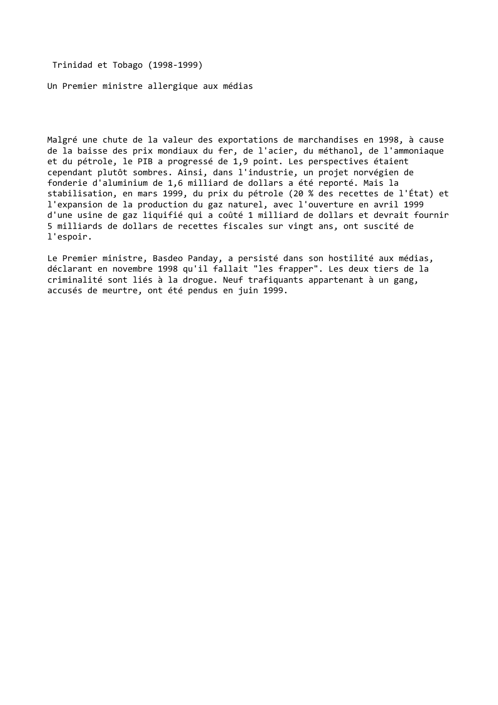 Prévisualisation du document Trinidad et Tobago (1998-1999)
Un Premier ministre allergique aux médias

Malgré une chute de la valeur des exportations de marchandises...