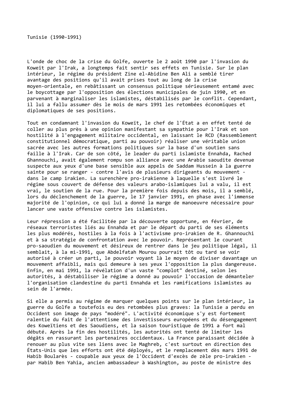 Prévisualisation du document Tunisie (1990-1991)

L'onde de choc de la crise du Golfe, ouverte le 2 août 1990 par l'invasion du
Koweït par...