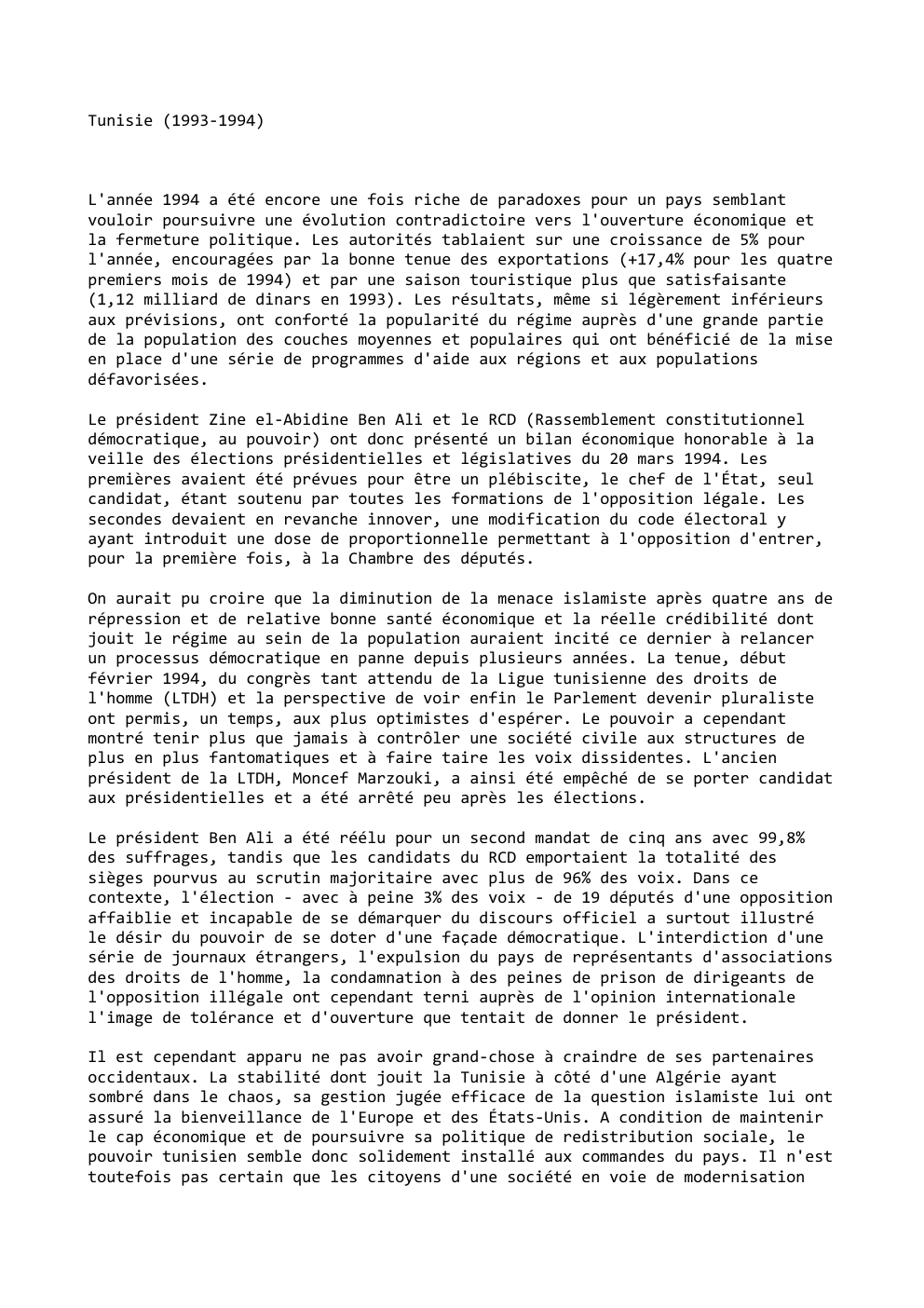 Prévisualisation du document Tunisie (1993-1994)

L'année 1994 a été encore une fois riche de paradoxes pour un pays semblant
vouloir poursuivre une évolution...