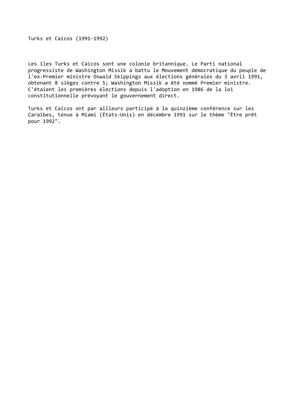 Prévisualisation du document Turks et Caicos (1991-1992)

Les îles Turks et Caicos sont une colonie britannique. Le Parti national
progressiste de Washington Missik...