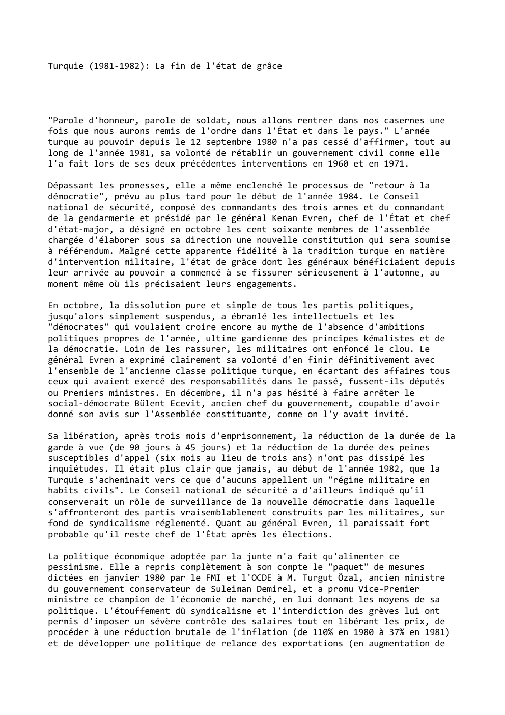 Prévisualisation du document Turquie (1981-1982): La fin de l'état de grâce

"Parole d'honneur, parole de soldat, nous allons rentrer dans nos casernes une...