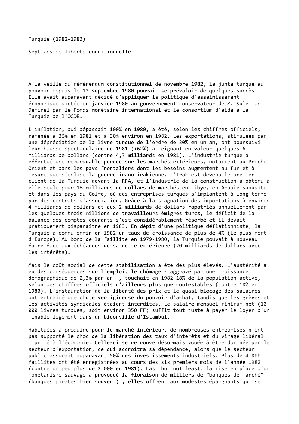 Prévisualisation du document Turquie (1982-1983)
Sept ans de liberté conditionnelle

A la veille du référendum constitutionnel de novembre 1982, la junte turque au...