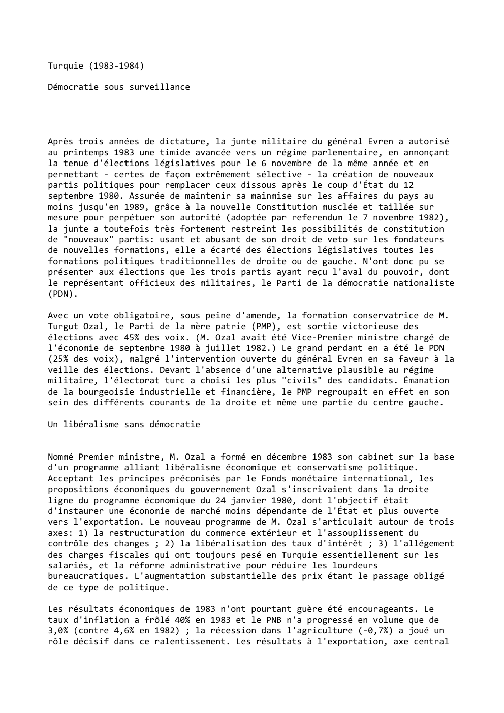 Prévisualisation du document Turquie (1983-1984)
Démocratie sous surveillance

Après trois années de dictature, la junte militaire du général Evren a autorisé
au printemps...