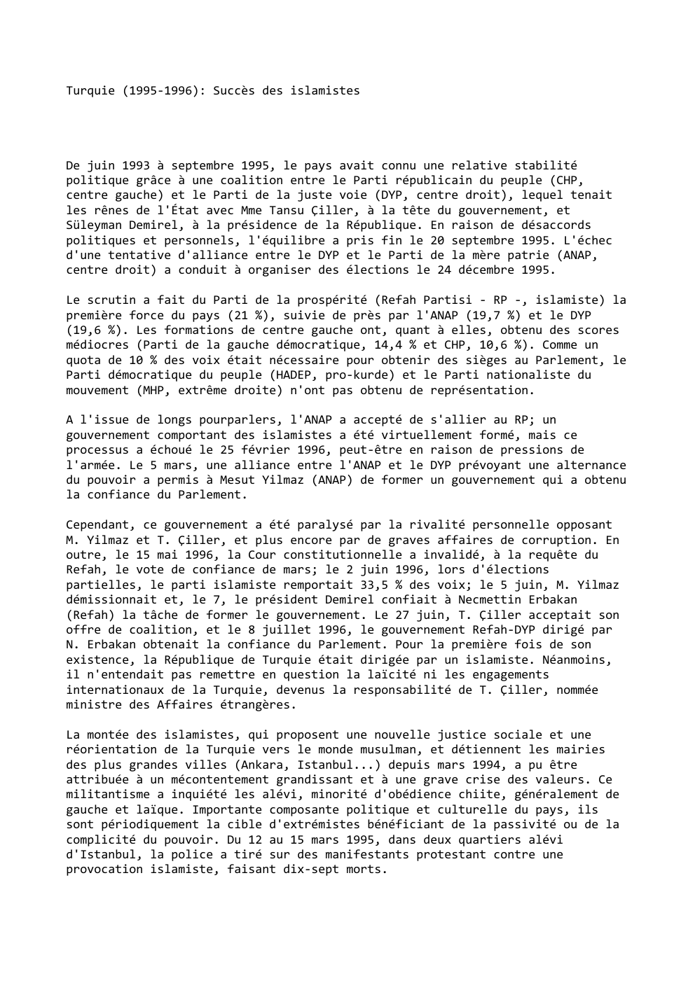 Prévisualisation du document Turquie (1995-1996): Succès des islamistes

De juin 1993 à septembre 1995, le pays avait connu une relative stabilité
politique grâce...