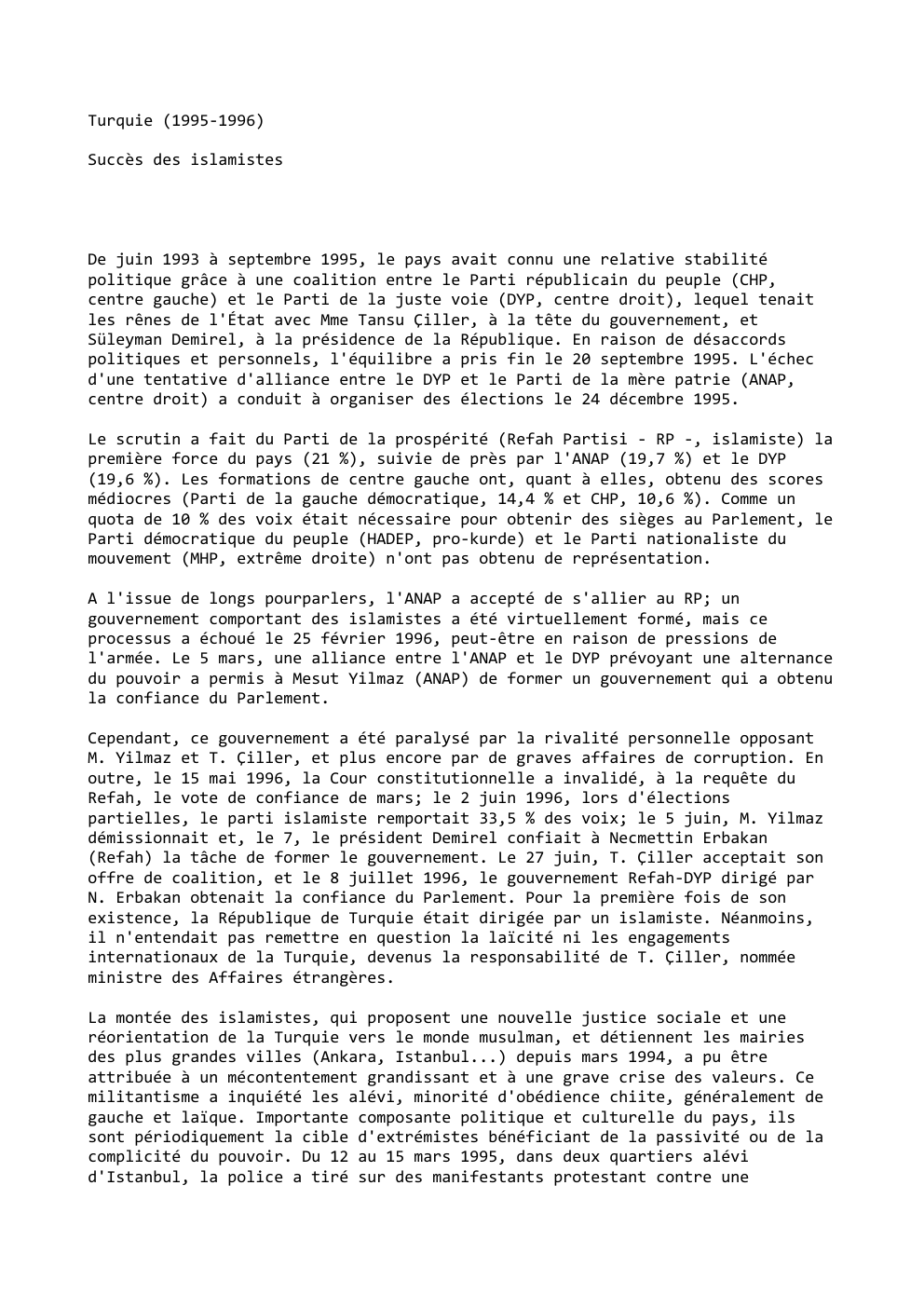 Prévisualisation du document Turquie (1995-1996)
Succès des islamistes

De juin 1993 à septembre 1995, le pays avait connu une relative stabilité
politique grâce...