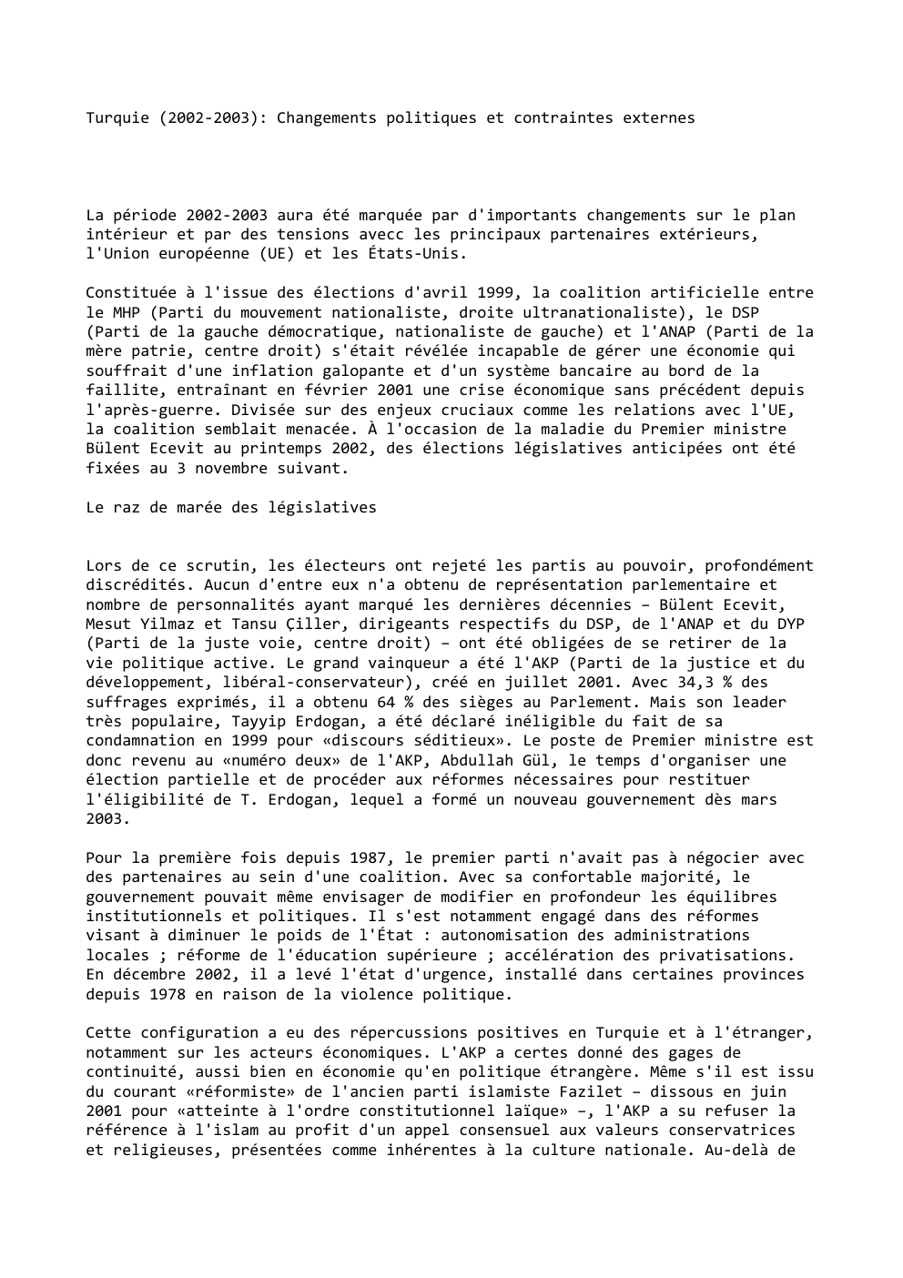 Prévisualisation du document Turquie (2002-2003): Changements politiques et contraintes externes

La période 2002-2003 aura été marquée par d'importants changements sur le plan
intérieur...