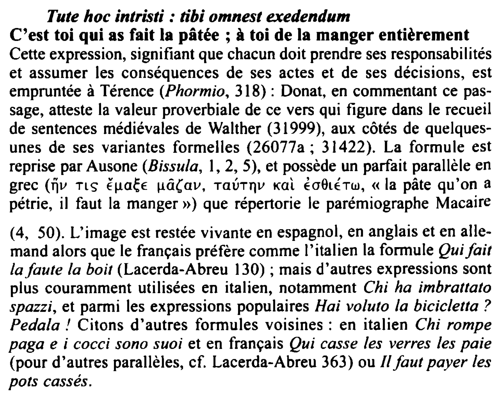 Prévisualisation du document Tute hoc intristi : tibi omnest exedendum
C'est toi qui as fait la pâtée ; à toi de la manger...