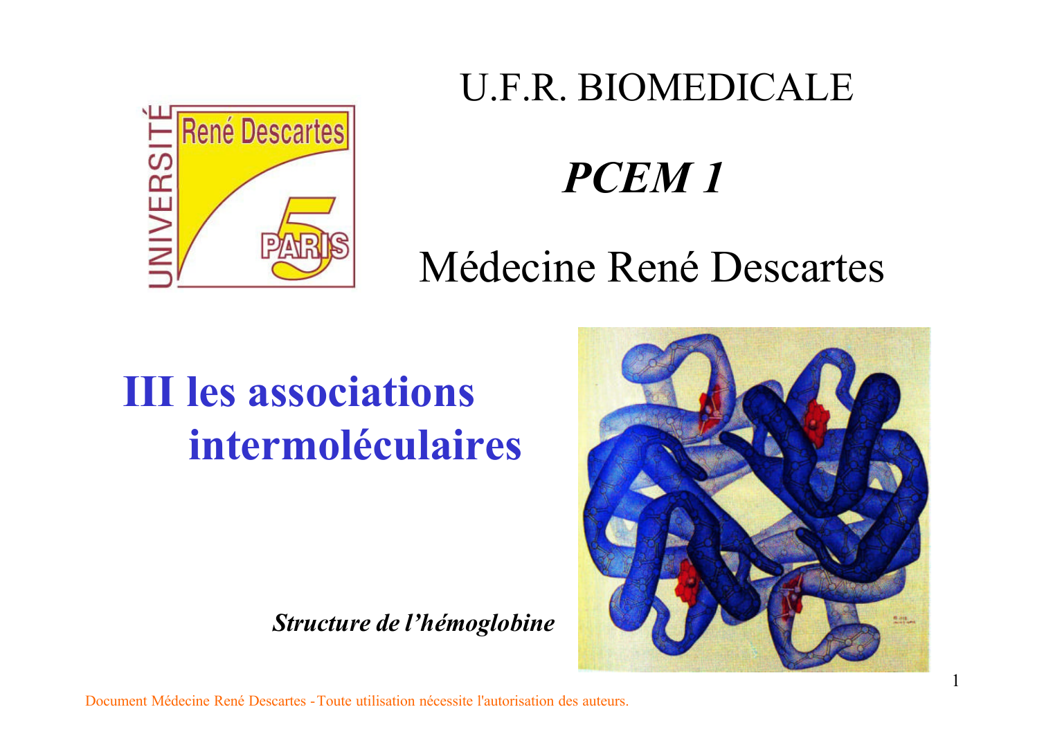Prévisualisation du document U.F.R. BIOMEDICALEPCEM 1Médecine René DescartesIII les associationsintermoléculairesStructure de l'hémoglobine1Document Médecine
