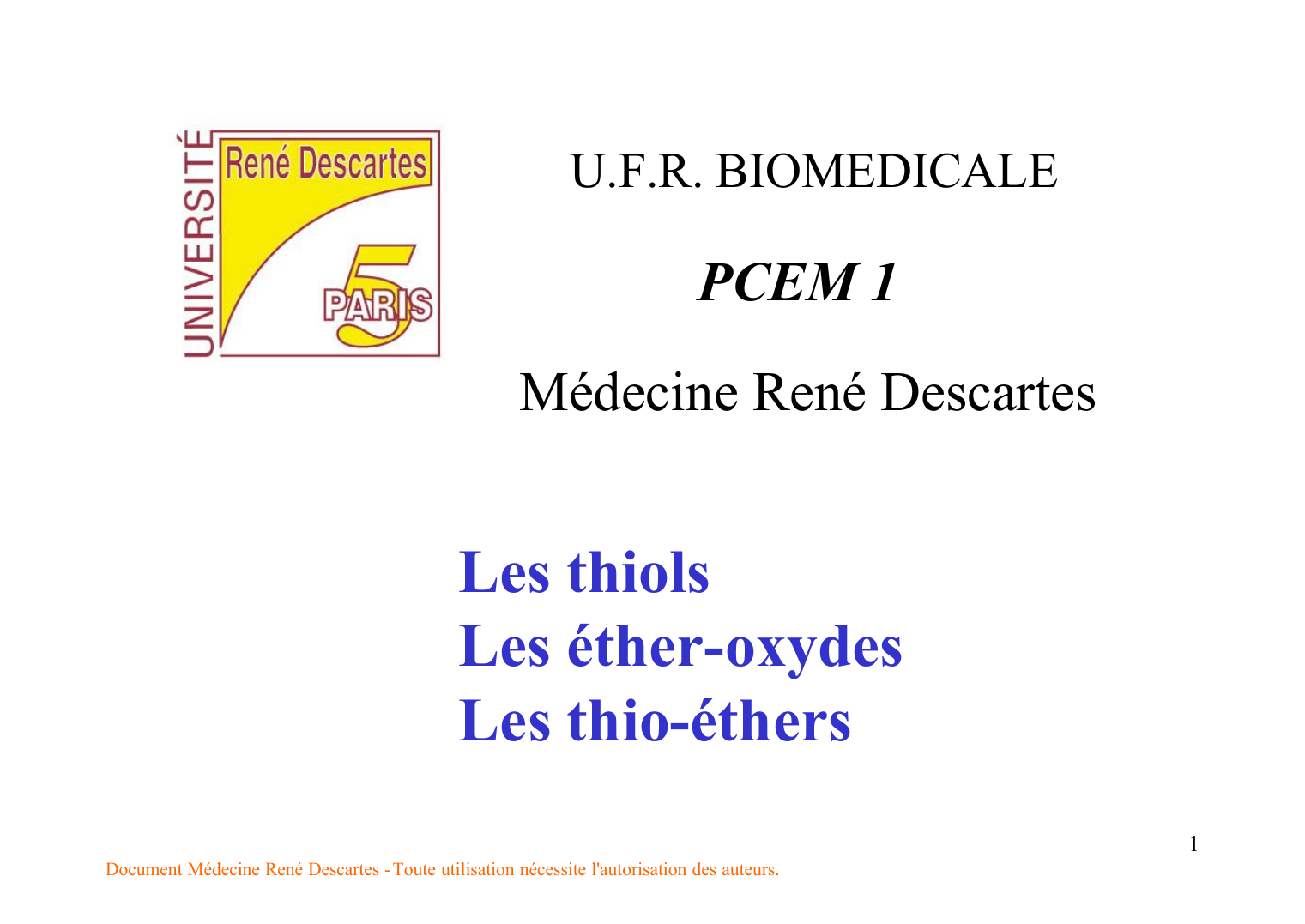 Prévisualisation du document U.F.R. BIOMEDICALEPCEM 1Médecine René DescartesLes thiolsLes éther-oxydesLes thio-éthers1Document Médecine René