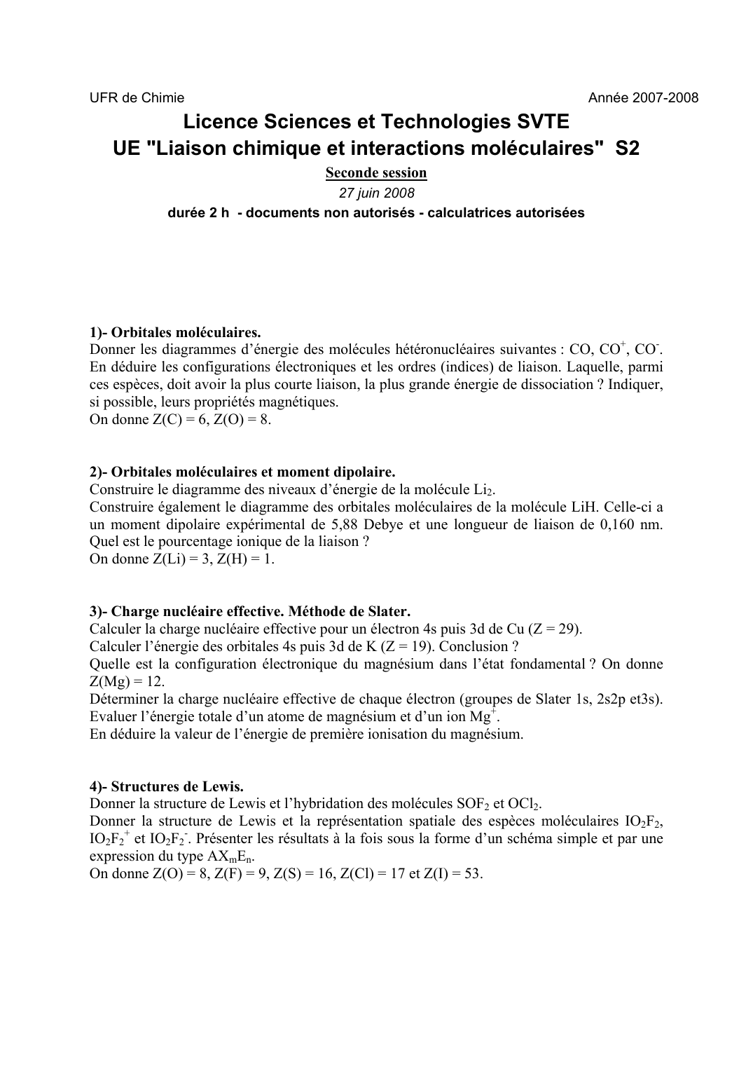 Prévisualisation du document UFR de ChimieAnnée 2007-2008Licence Sciences et Technologies SVTEUE "Liaison chimique et interactions moléculaires" S2Seconde session27 juin 2008durée 2 h - documents non autorisés - calculatrices autorisées1)- Orbitales moléculaires.