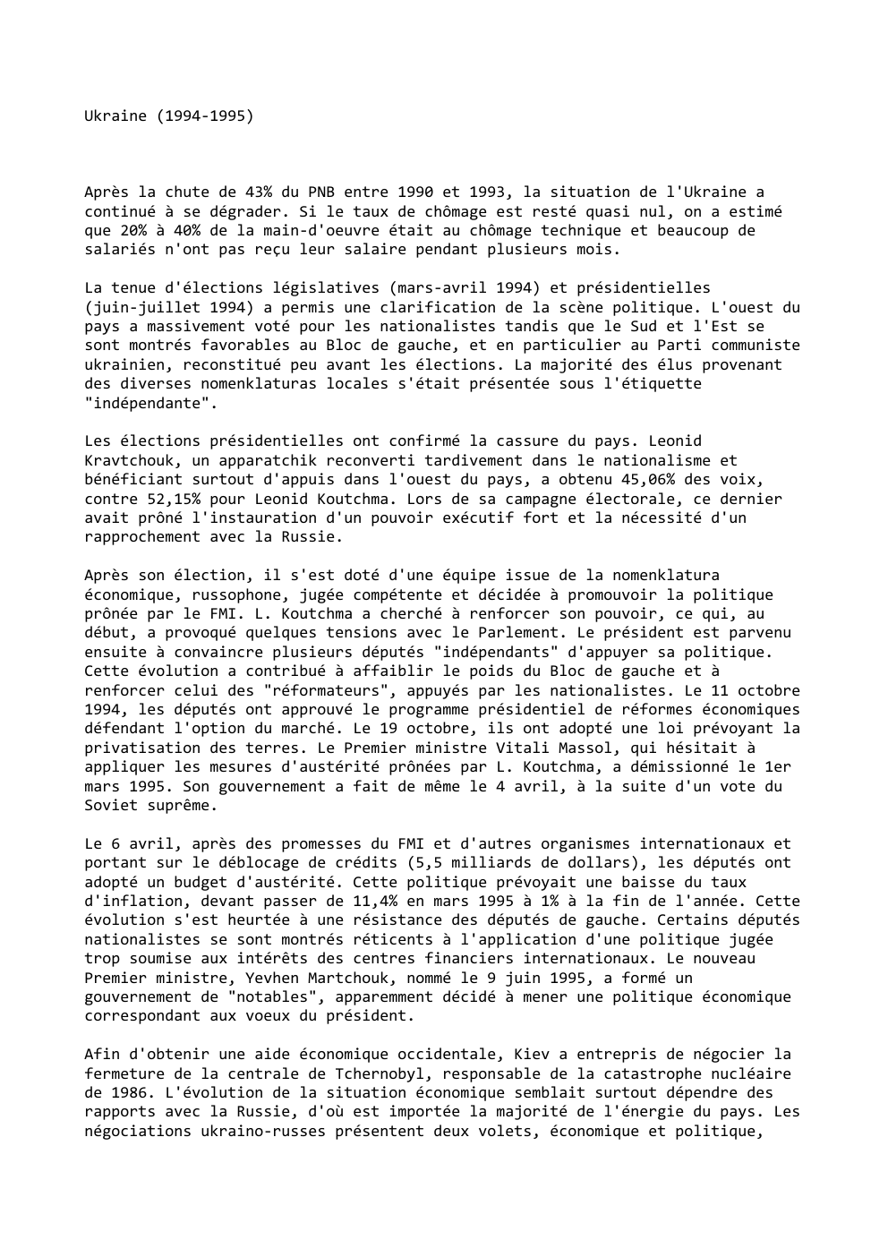 Prévisualisation du document Ukraine (1994-1995)

Après la chute de 43% du PNB entre 1990 et 1993, la situation de l'Ukraine a
continué à...