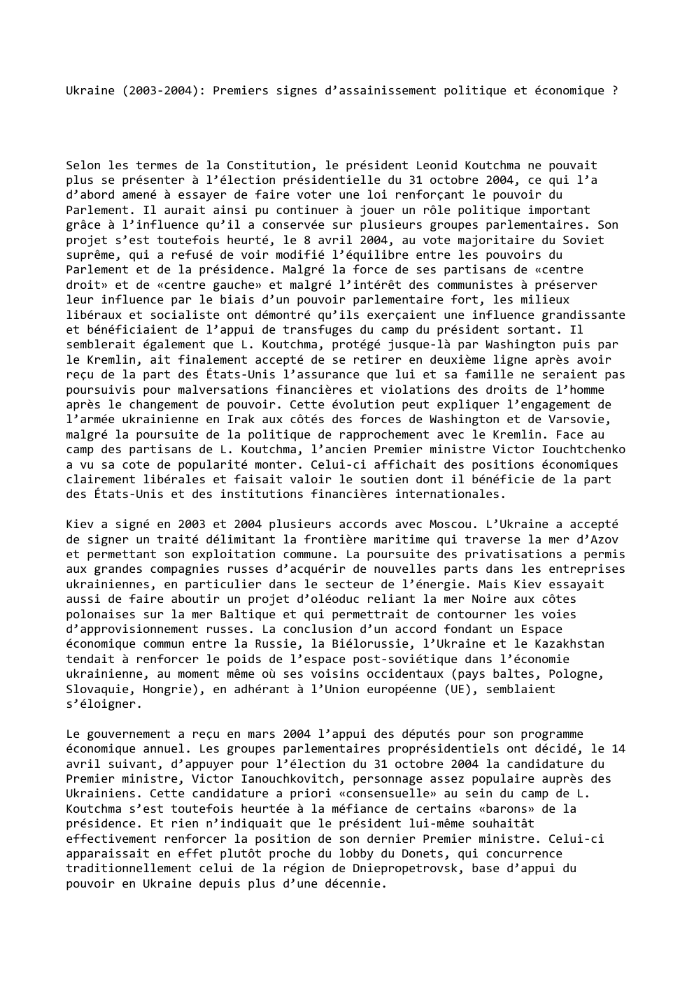 Prévisualisation du document Ukraine (2003-2004): Premiers signes d’assainissement politique et économique ?

Selon les termes de la Constitution, le président Leonid Koutchma ne...