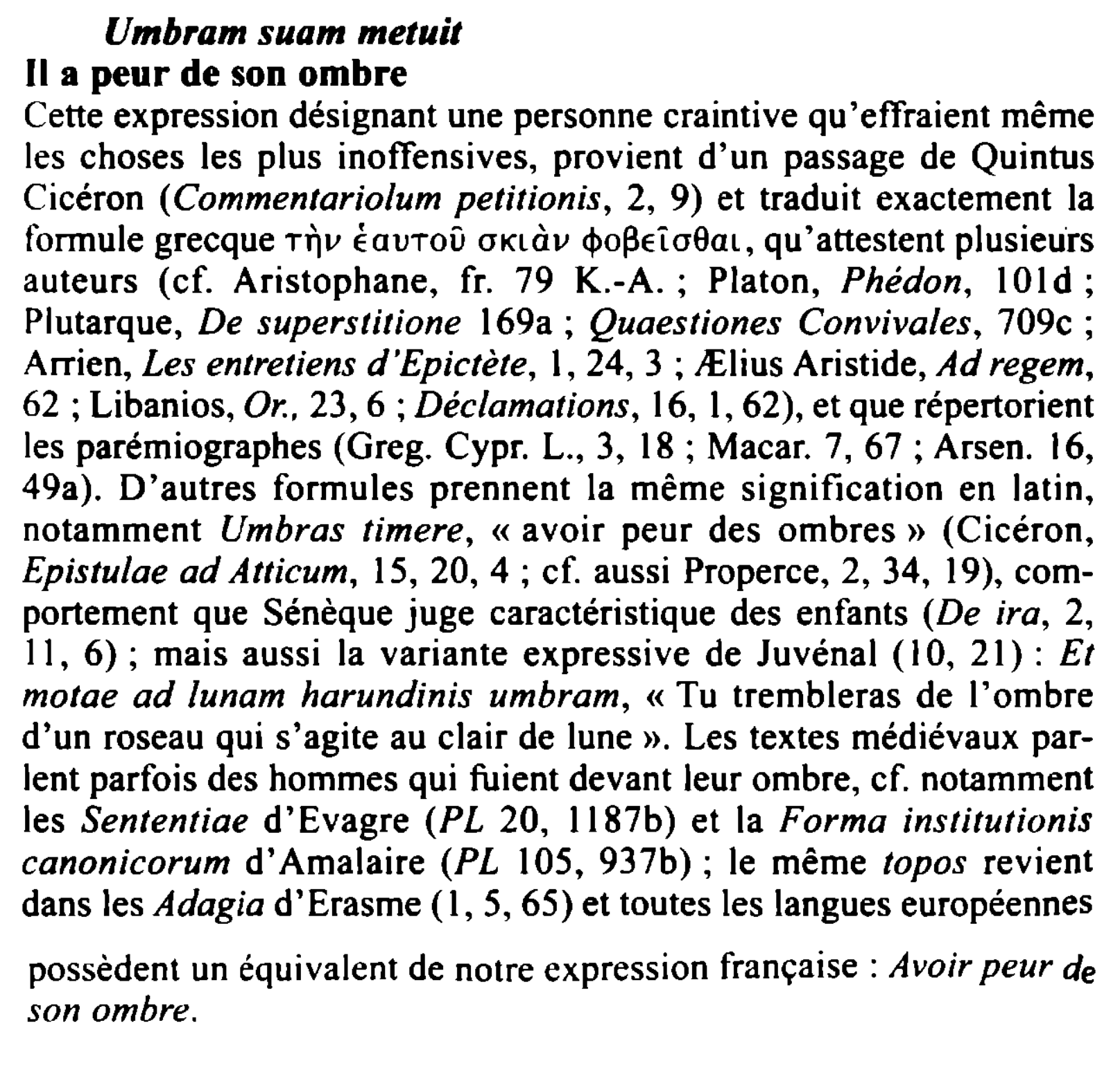 Prévisualisation du document Umbram suam metuit
Il a peur de son ombre
Cette expression désignant une personne craintive qu'effraient même
les choses les...