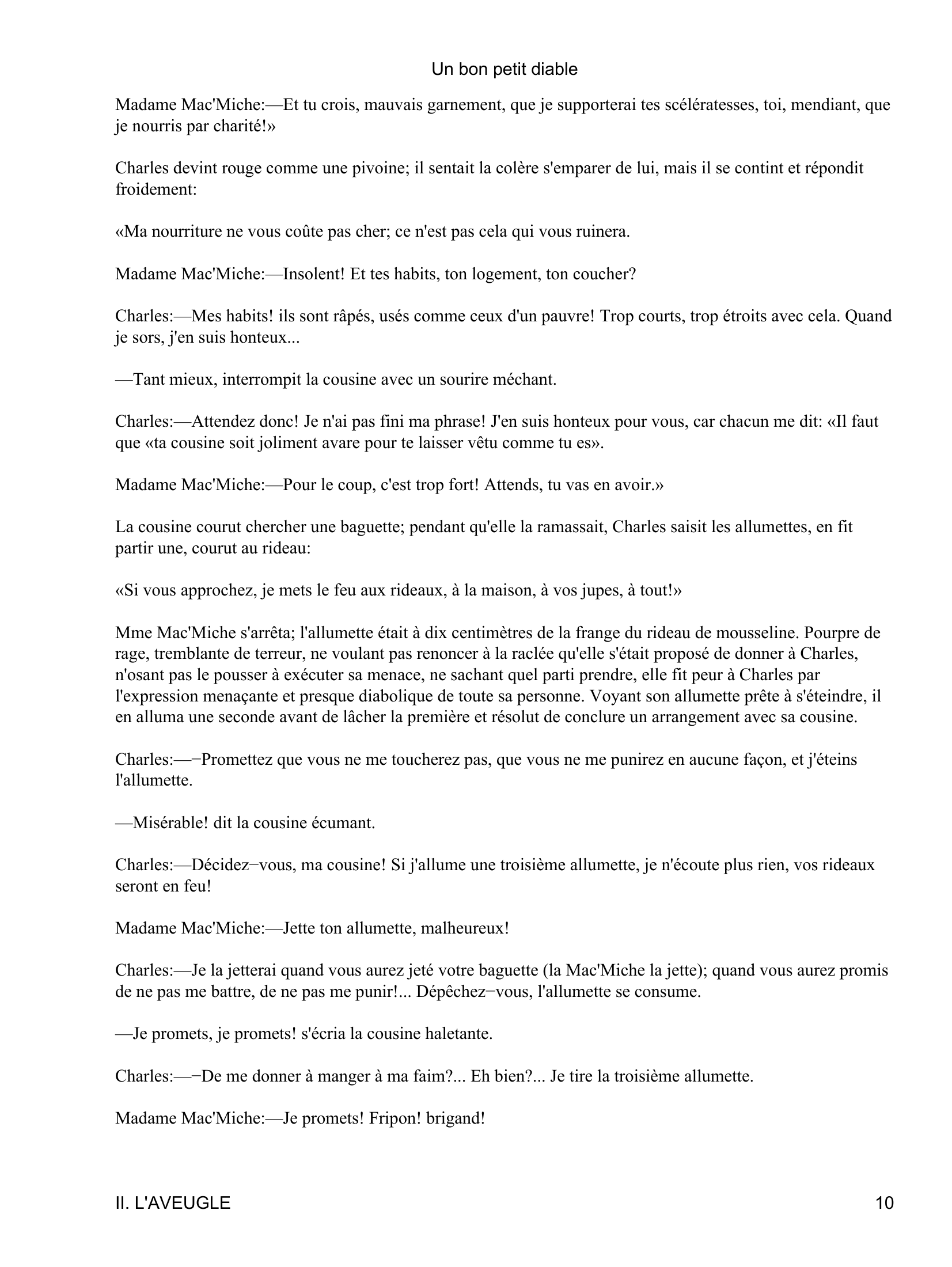 Prévisualisation du document Un bon petit diable
Charles:--Parce qu'une promesse, et à toi surtout, c'est autre chose, et je ne pourrais y manquer sans rougir,
et.