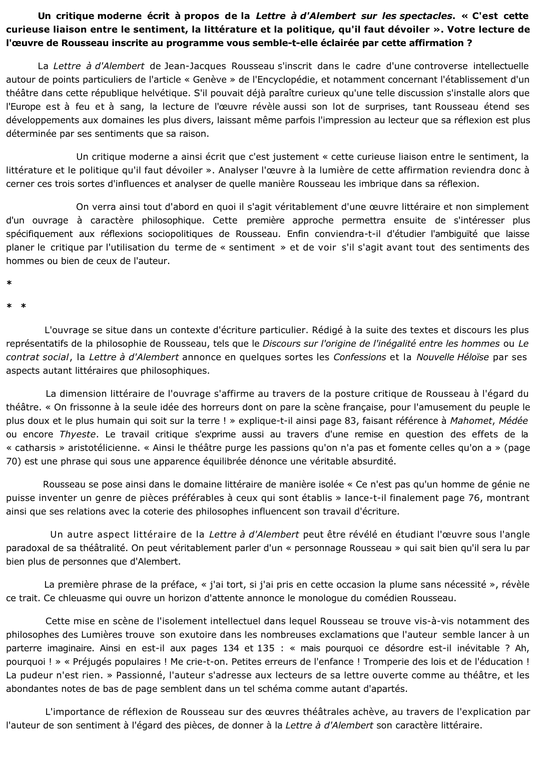 Prévisualisation du document 	Un critique moderne écrit à propos de la Lettre à d'Alembert sur les spectacles. « C'est cette curieuse liaison entre le sentiment, la littérature et la politique, qu'il faut dévoiler ». Votre lecture de l'oeuvre de Rousseau inscrite au programme vous semble-t-elle éclairée par cette affirmation ?