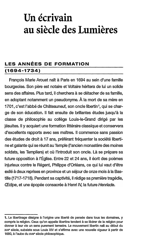 Prévisualisation du document Un écrivain
au siècle des Lumières
LES ANNÉES DE FORMATION
(1694-1734)
François Marie Arouet naît à Paris en 1694 au...