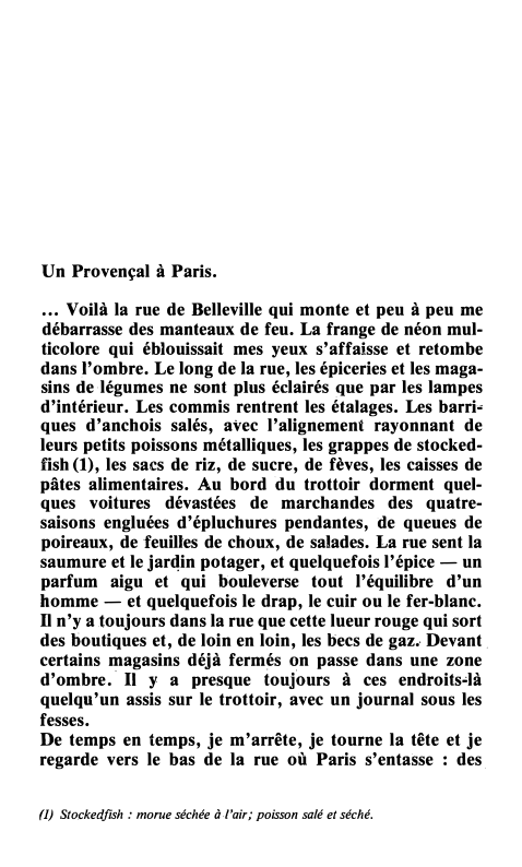 Prévisualisation du document Un Provençal à Paris.
... Voilà la rue de Belleville qui monte et peu à peu me
débarrasse des manteaux...