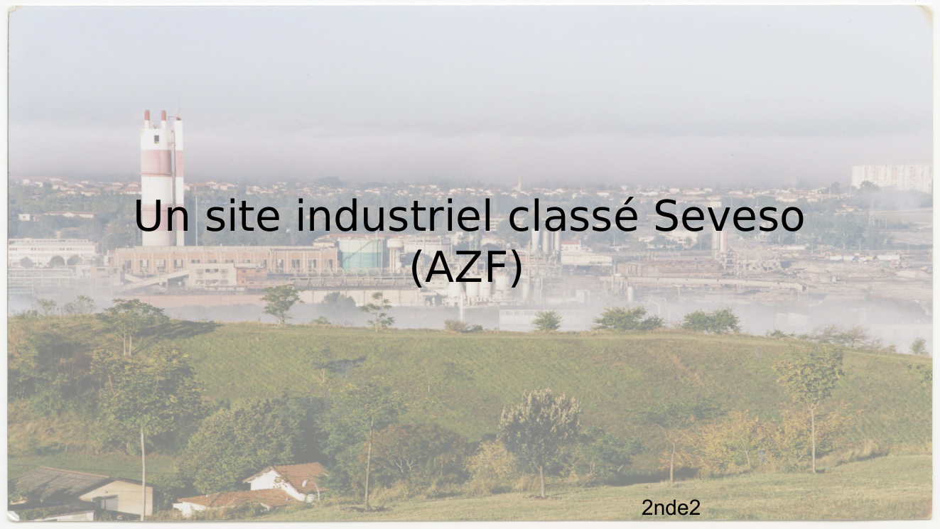 Prévisualisation du document Un site industriel classé Seveso (AZF)
