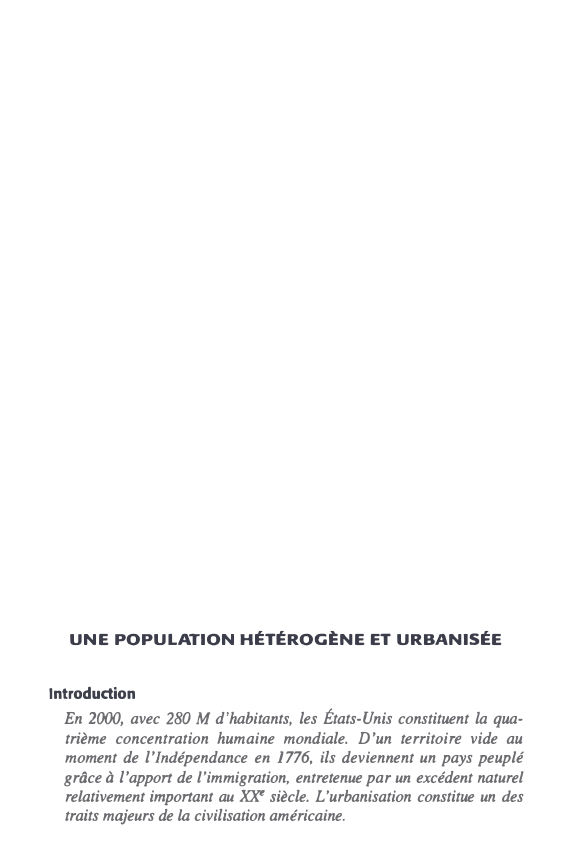 Prévisualisation du document UNE POPULATION HÉTÉROGl:NE ET URBANISÉE
Introduction

En 2000, avec 280 M d'habitants, les États-Unis constituent la qua­
trième concentration humaine...