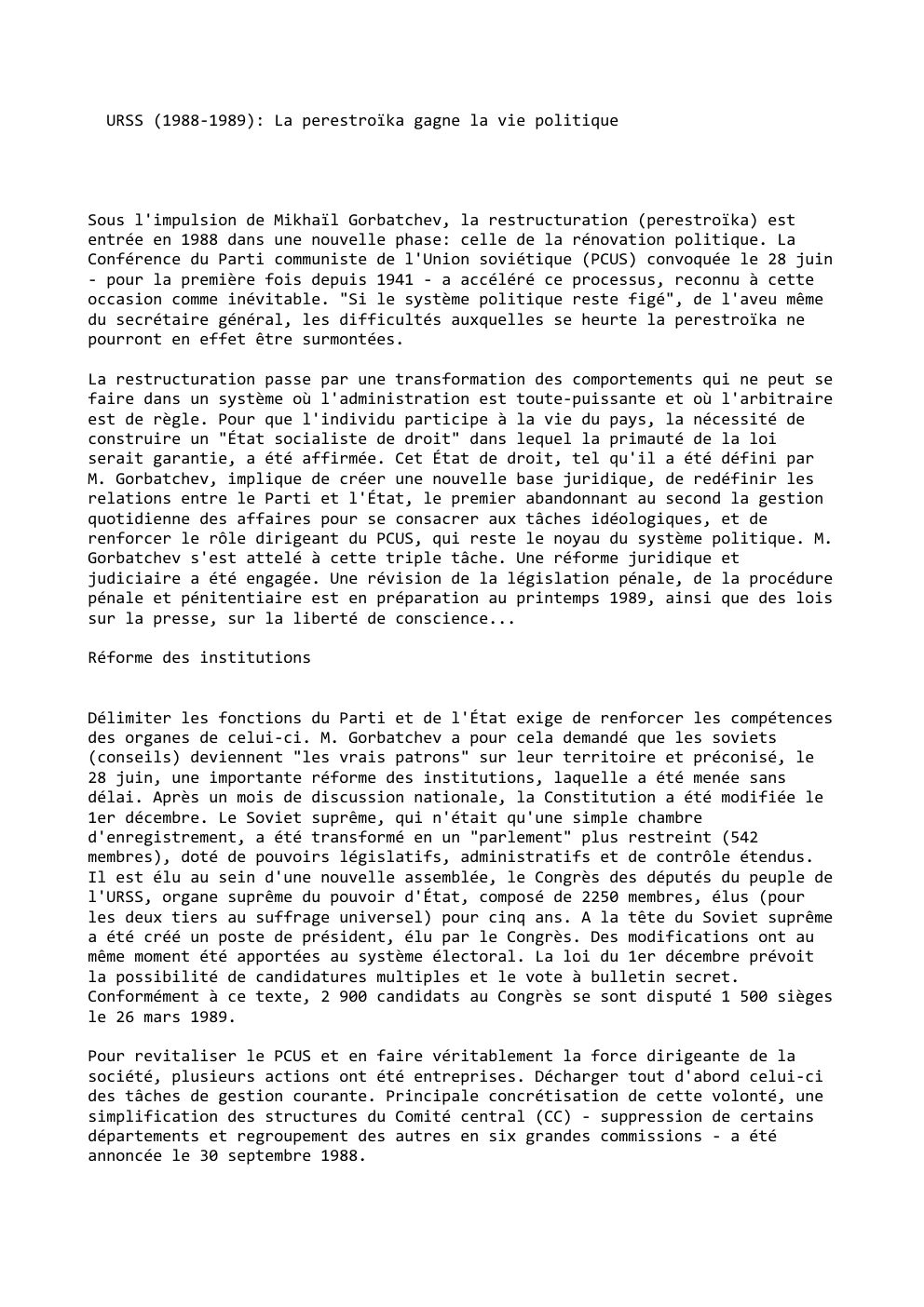 Prévisualisation du document URSS (1988-1989): La perestroïka gagne la vie politique

Sous l'impulsion de Mikhaïl Gorbatchev, la restructuration (perestroïka) est
entrée en 1988...