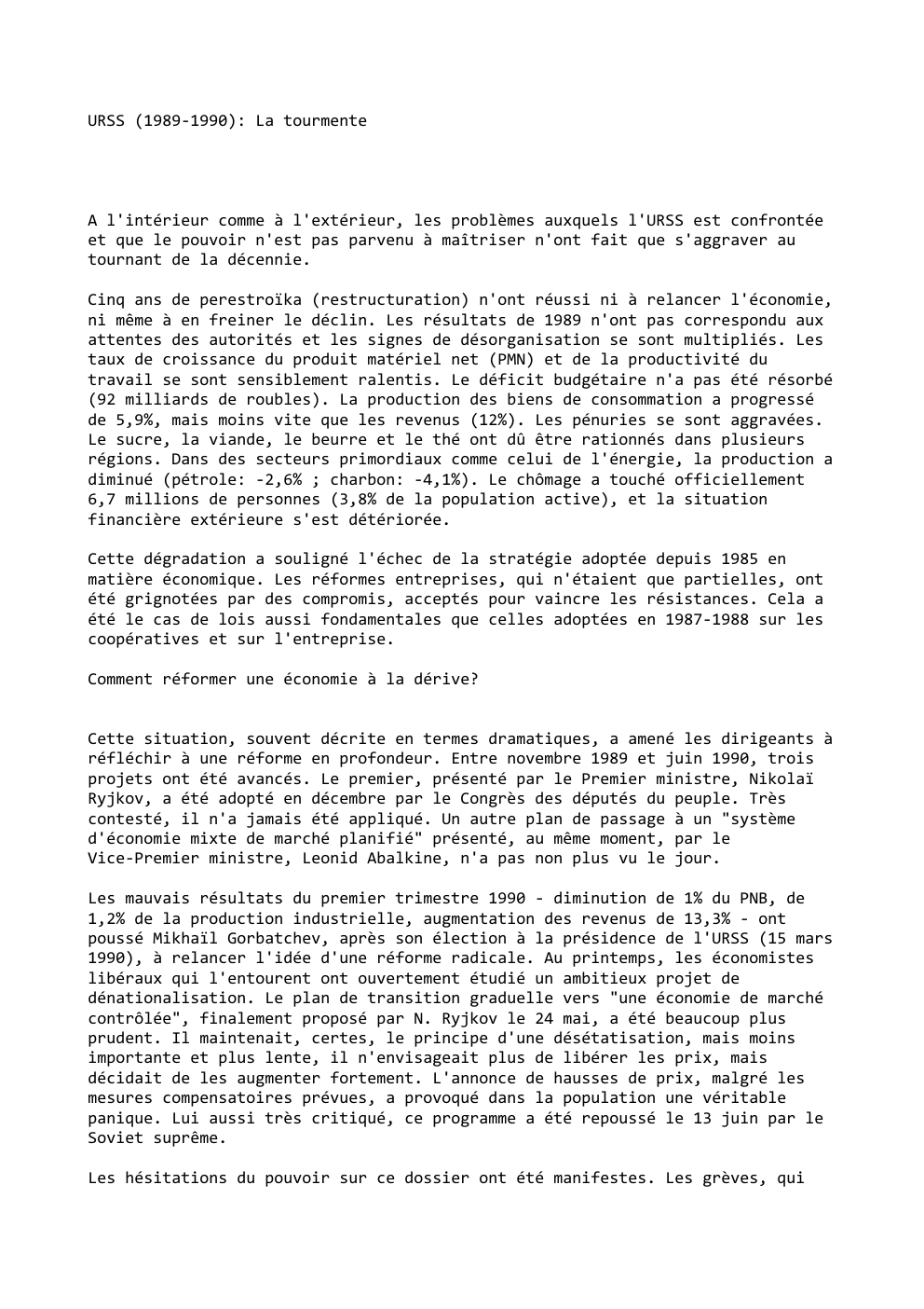 Prévisualisation du document URSS (1989-1990): La tourmente

A l'intérieur comme à l'extérieur, les problèmes auxquels l'URSS est confrontée
et que le pouvoir n'est...