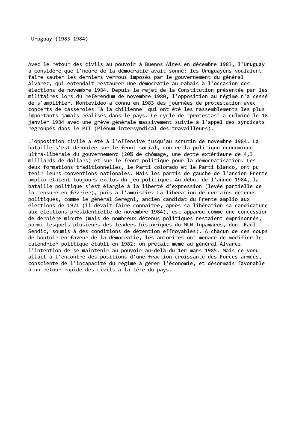 Prévisualisation du document Uruguay (1983-1984)

Avec le retour des civils au pouvoir à Buenos Aires en décembre 1983, l'Uruguay
a considéré que l'heure...