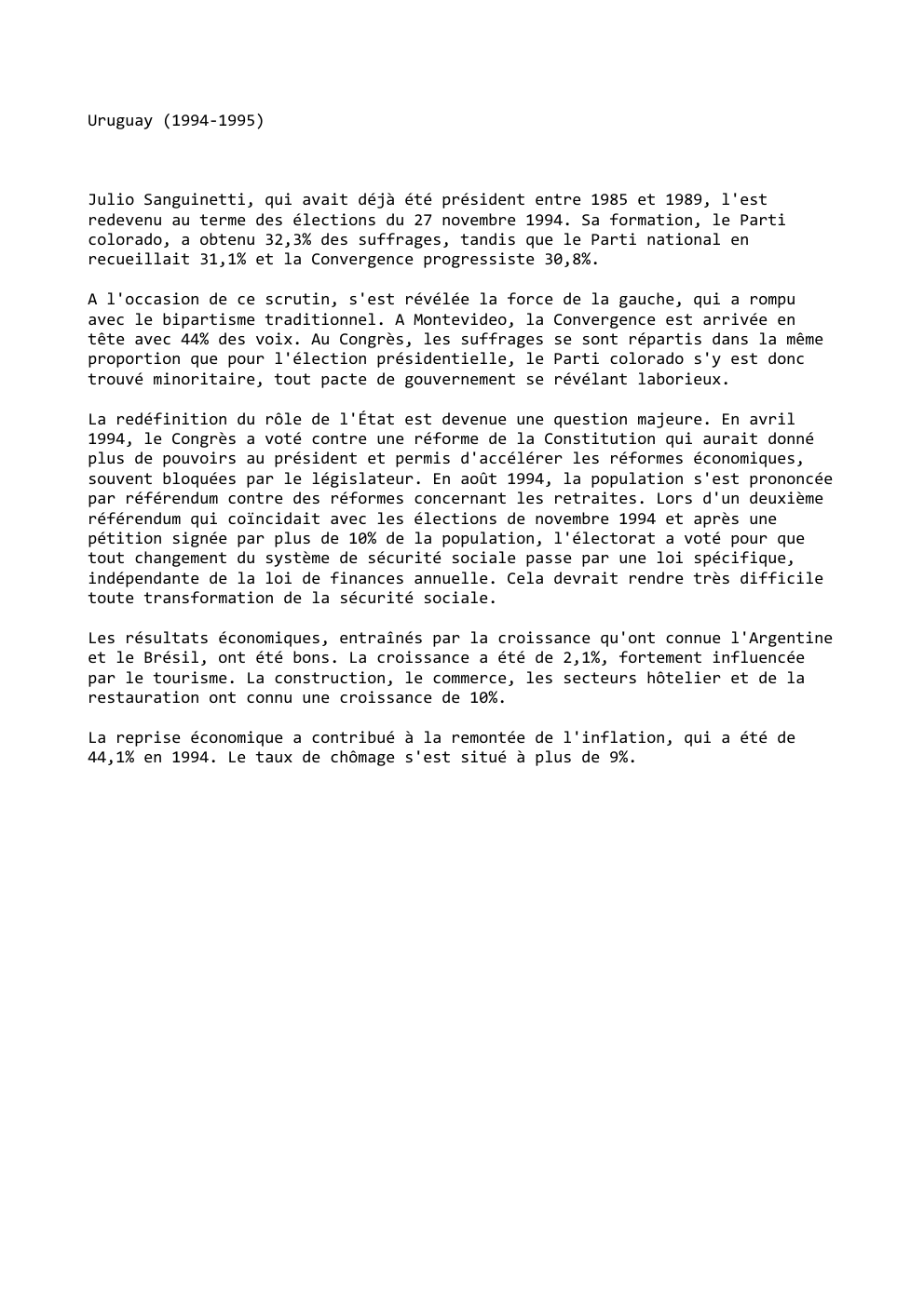Prévisualisation du document Uruguay (1994-1995)

Julio Sanguinetti, qui avait déjà été président entre 1985 et 1989, l'est
redevenu au terme des élections du...