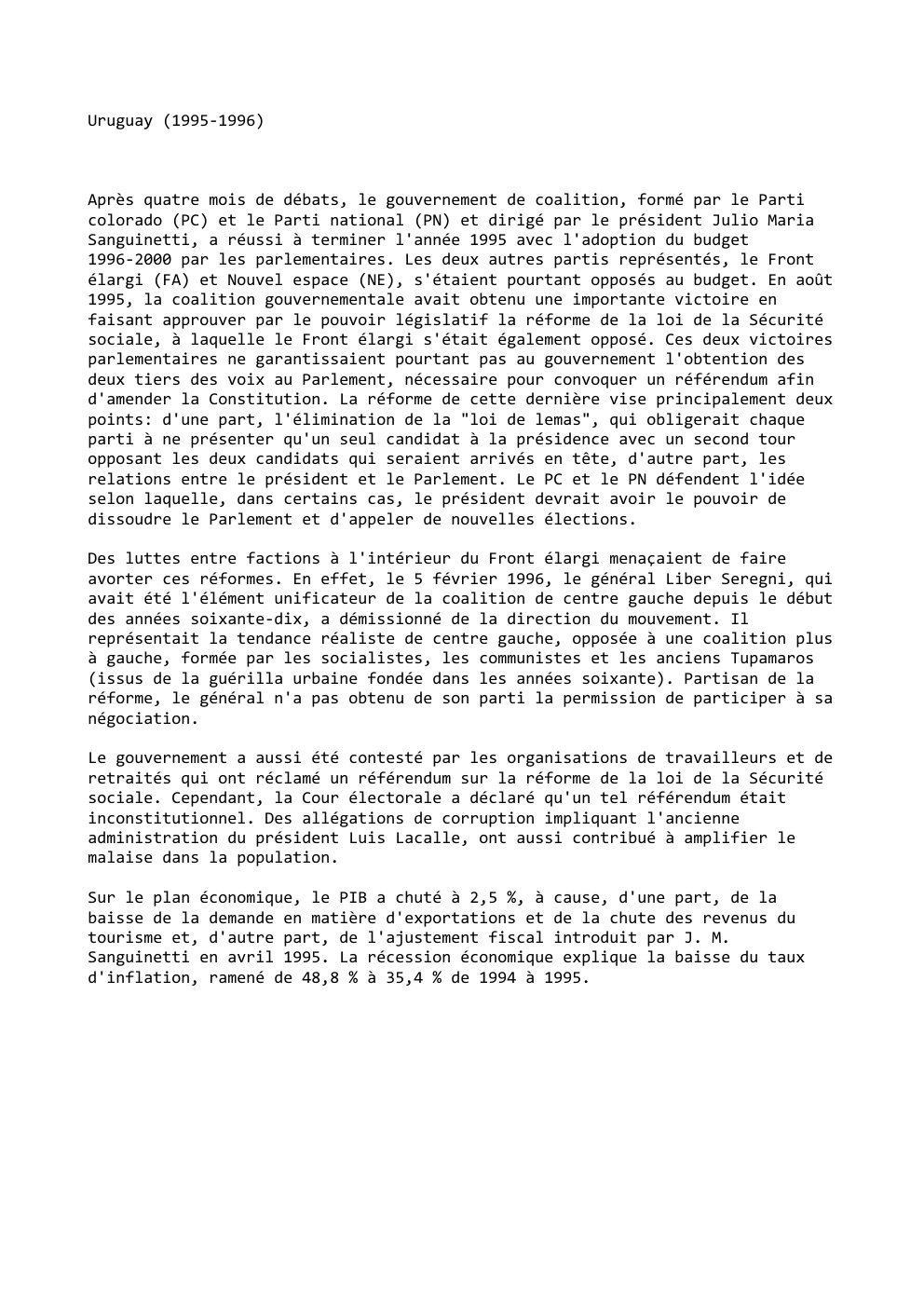 Prévisualisation du document Uruguay (1995-1996)

Après quatre mois de débats, le gouvernement de coalition, formé par le Parti
colorado (PC) et le Parti...