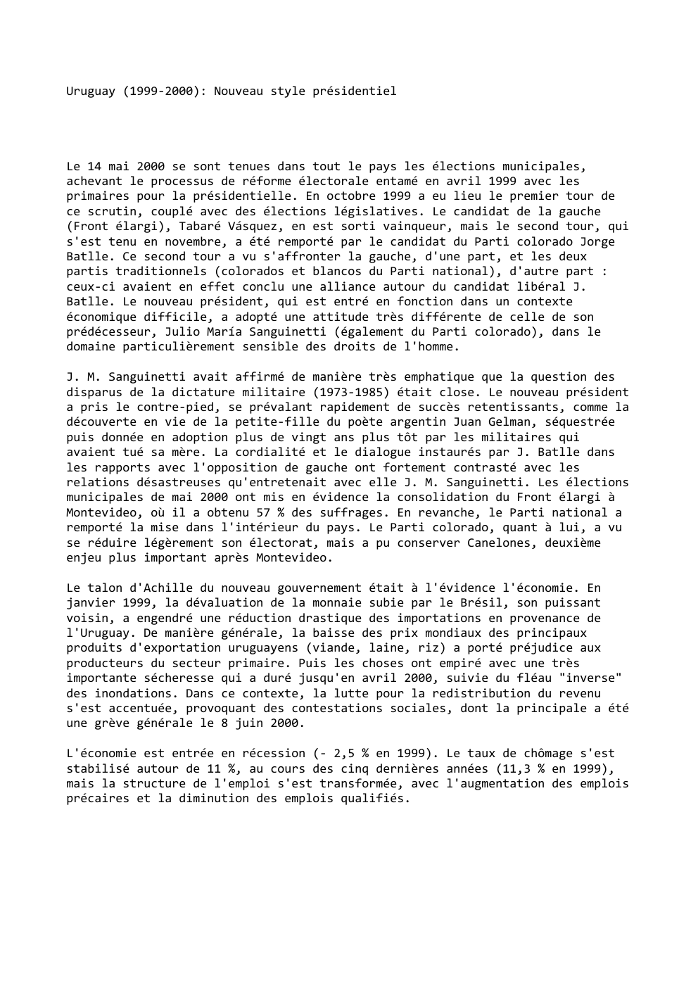 Prévisualisation du document Uruguay (1999-2000): Nouveau style présidentiel

Le 14 mai 2000 se sont tenues dans tout le pays les élections municipales,
achevant...