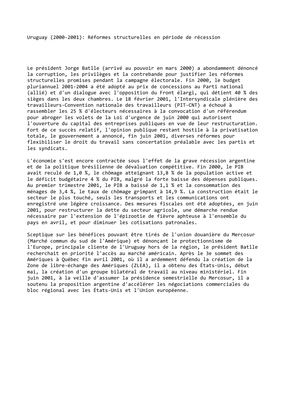Prévisualisation du document Uruguay (2000-2001): Réformes structurelles en période de récession

Le président Jorge Batlle (arrivé au pouvoir en mars 2000) a abondamment...