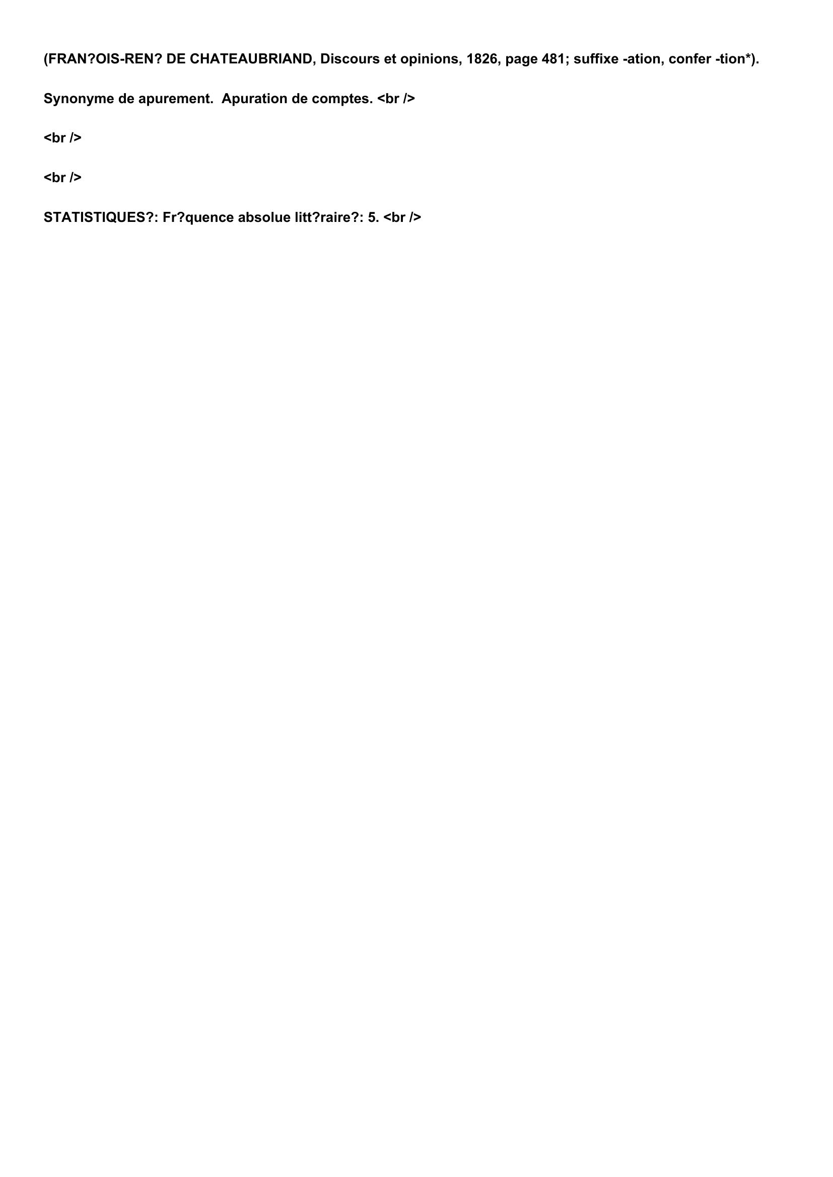 Prévisualisation du document Usage et définition du mot:
APUREMENT, substantif masculin.