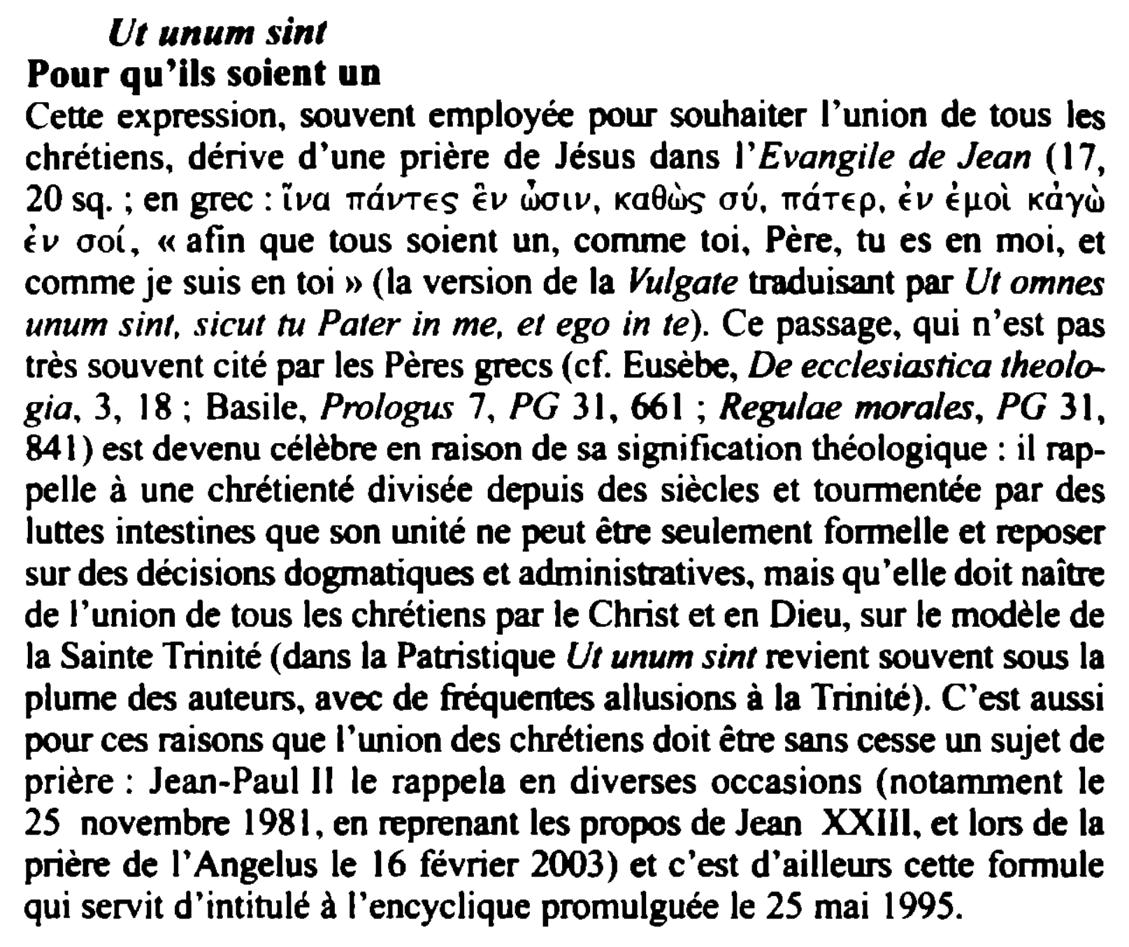 Prévisualisation du document Ut unum sint
Pour qu'ils soient un
Cette expression. souvent employée pour souhaiter l'union de tous les
chrétiens, dérive d'une...