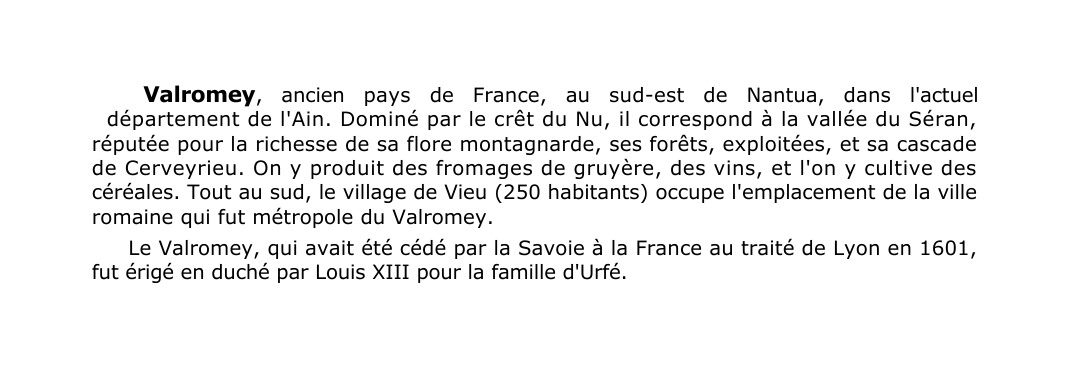 Prévisualisation du document Valromey, ancien pays de France, au sud-est de Nantua, dans l'actuel
département de l'Ain.