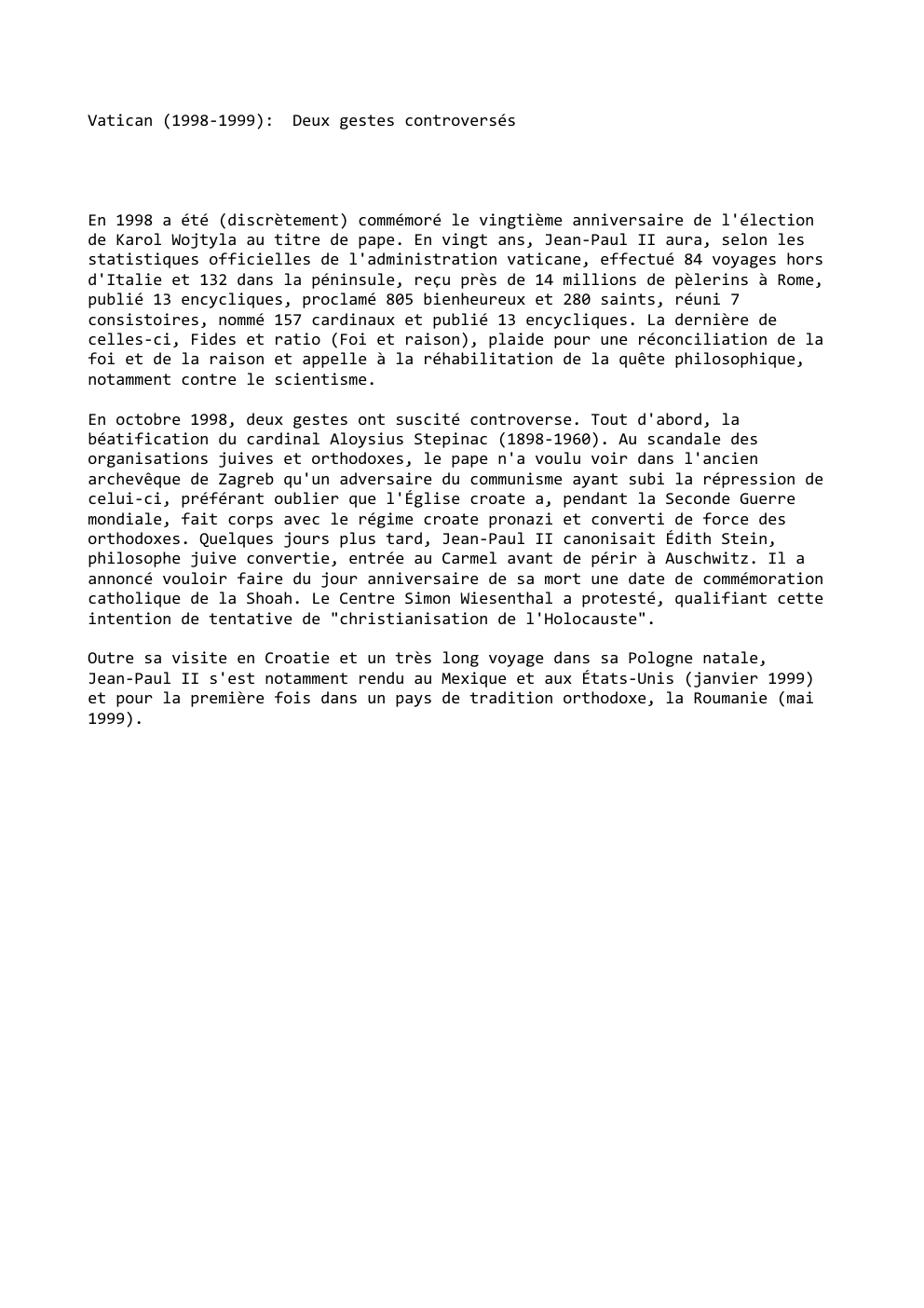 Prévisualisation du document Vatican (1998-1999):

Deux gestes controversés

En 1998 a été (discrètement) commémoré le vingtième anniversaire de l'élection
de Karol Wojtyla au...