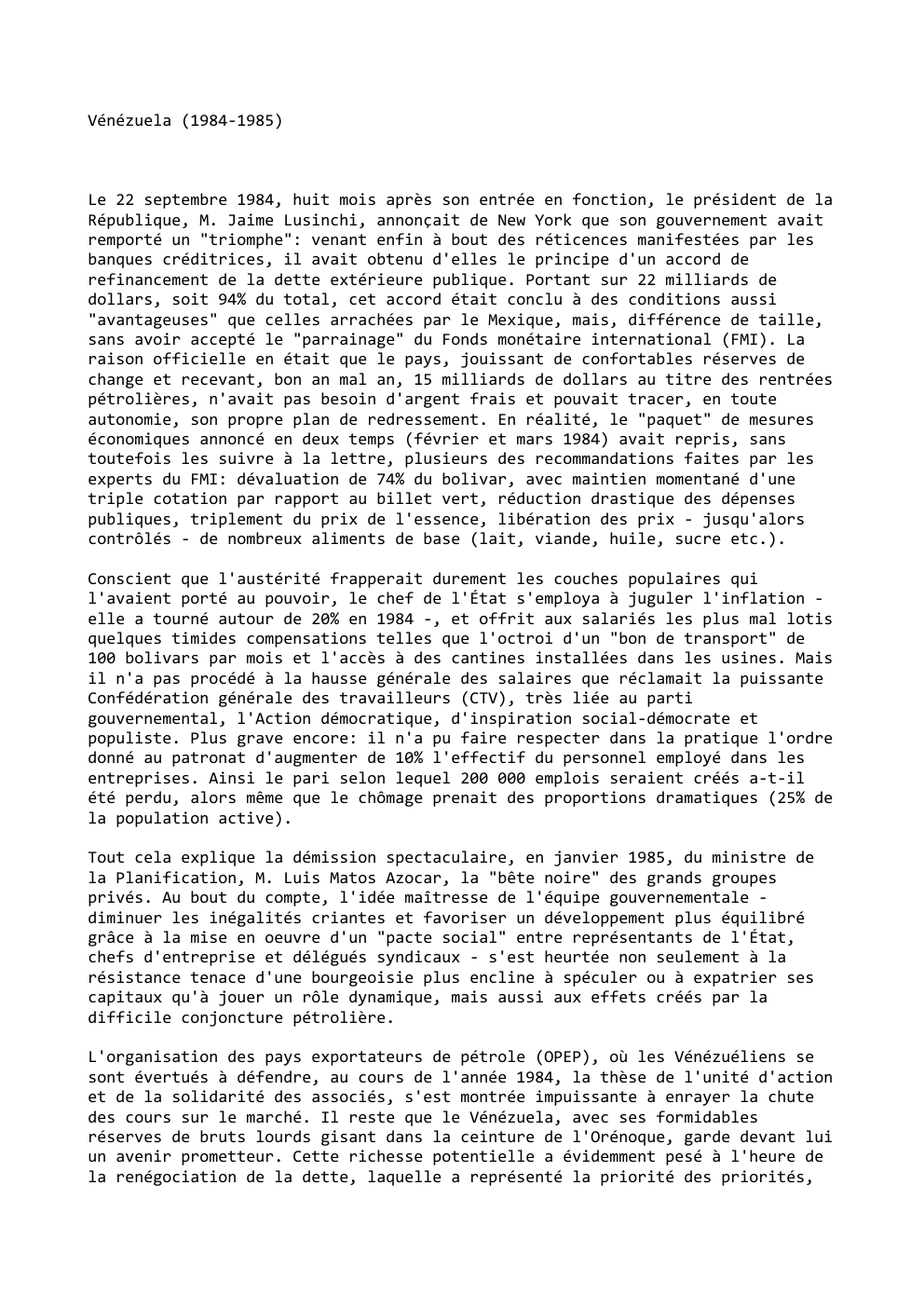 Prévisualisation du document Vénézuela (1984-1985)

Le 22 septembre 1984, huit mois après son entrée en fonction, le président de la
République, M. Jaime...