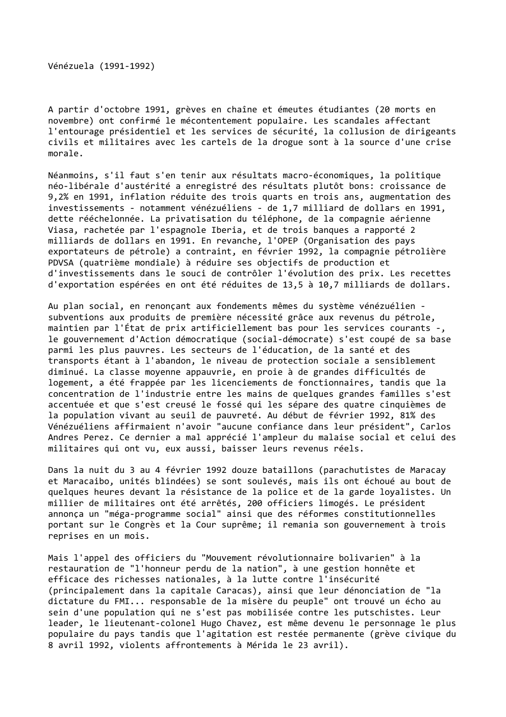 Prévisualisation du document Vénézuela (1991-1992)

A partir d'octobre 1991, grèves en chaîne et émeutes étudiantes (20 morts en
novembre) ont confirmé le mécontentement...