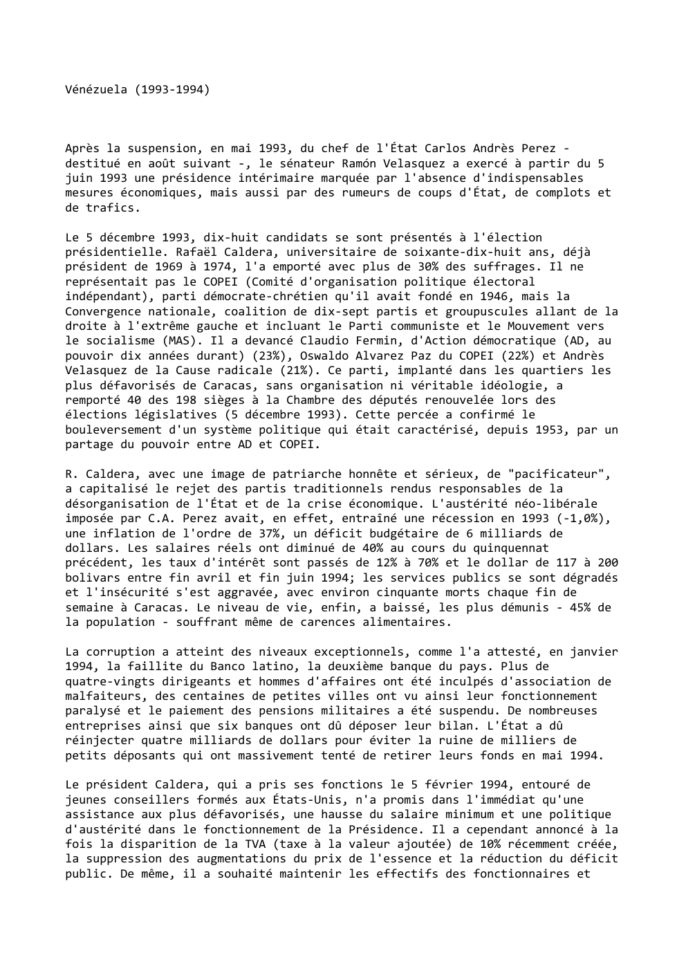 Prévisualisation du document Vénézuela (1993-1994)

Après la suspension, en mai 1993, du chef de l'État Carlos Andrès Perez destitué en août suivant -,...