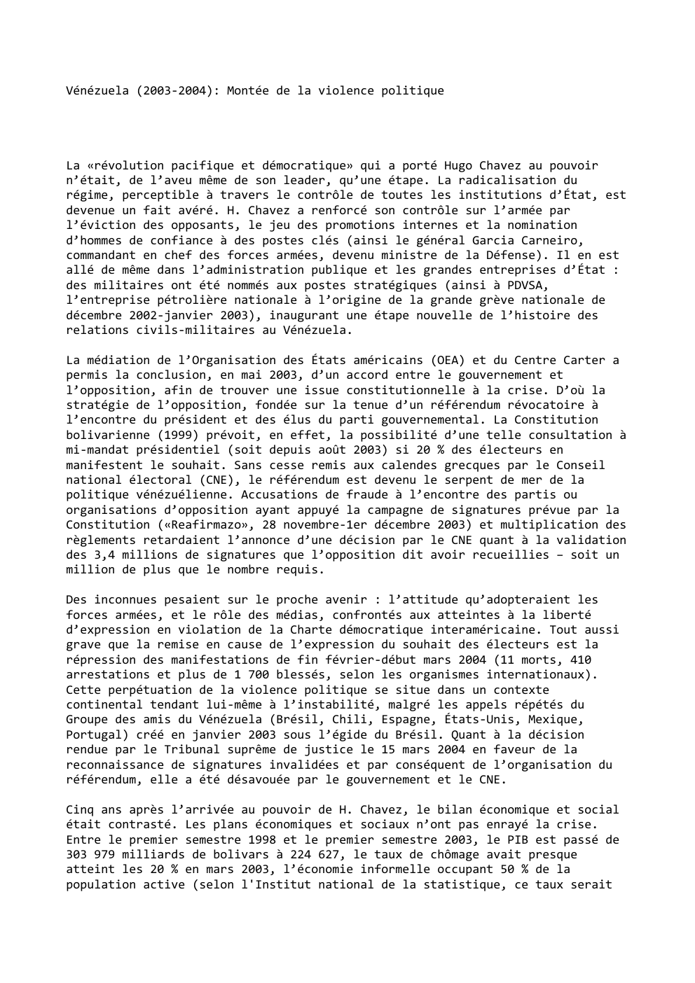 Prévisualisation du document Vénézuela (2003-2004): Montée de la violence politique

La «révolution pacifique et démocratique» qui a porté Hugo Chavez au pouvoir
n’était,...