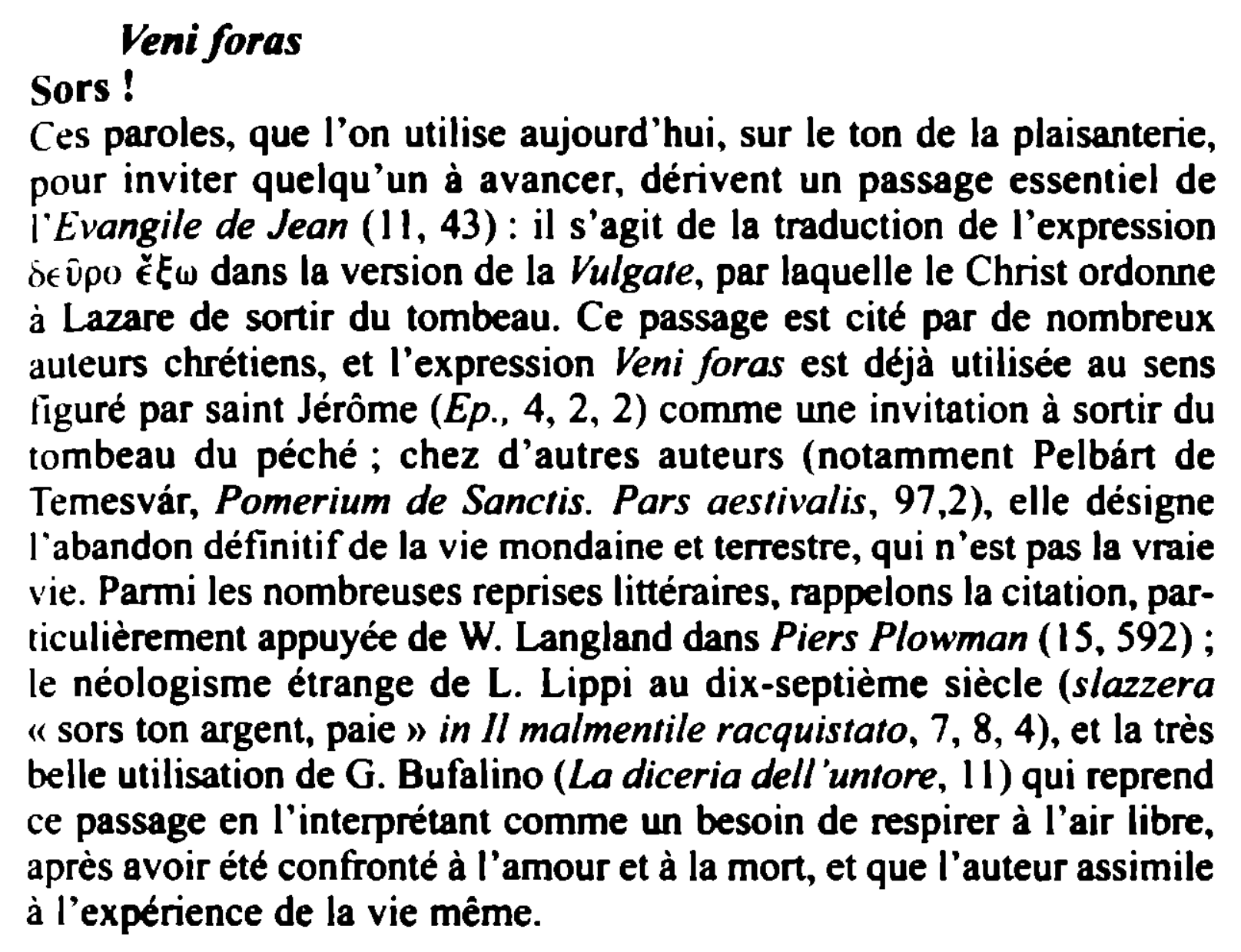 Prévisualisation du document Veniforas
Sors!
Ces paroles, que l'on utilise aujourd'hui, sur le ton de la plaisanterie,
pour inviter quelqu'un à avancer, dérivent...