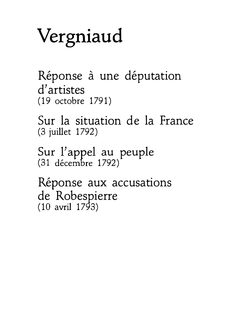 Prévisualisation du document Vergniaud: Réponse à une députation  d’artistes  (19 octobre 1791)  Sur la situation de la France  (3 juilet 1792)  Sur l’appel au peuple  (31 décemore 1792)  Réponse aux accusations de Robespierre  (10 avril 1793) - Discours