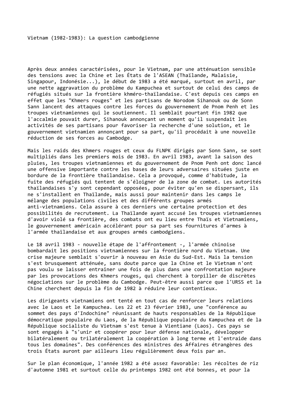 Prévisualisation du document Vietnam (1982-1983): La question cambodgienne

Après deux années caractérisées, pour le Vietnam, par une atténuation sensible
des tensions avec la...