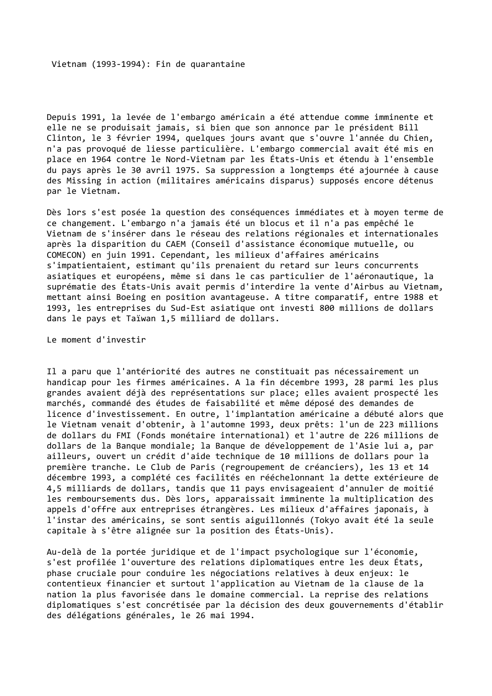 Prévisualisation du document Vietnam (1993-1994): Fin de quarantaine

Depuis 1991, la levée de l'embargo américain a été attendue comme imminente et
elle ne...