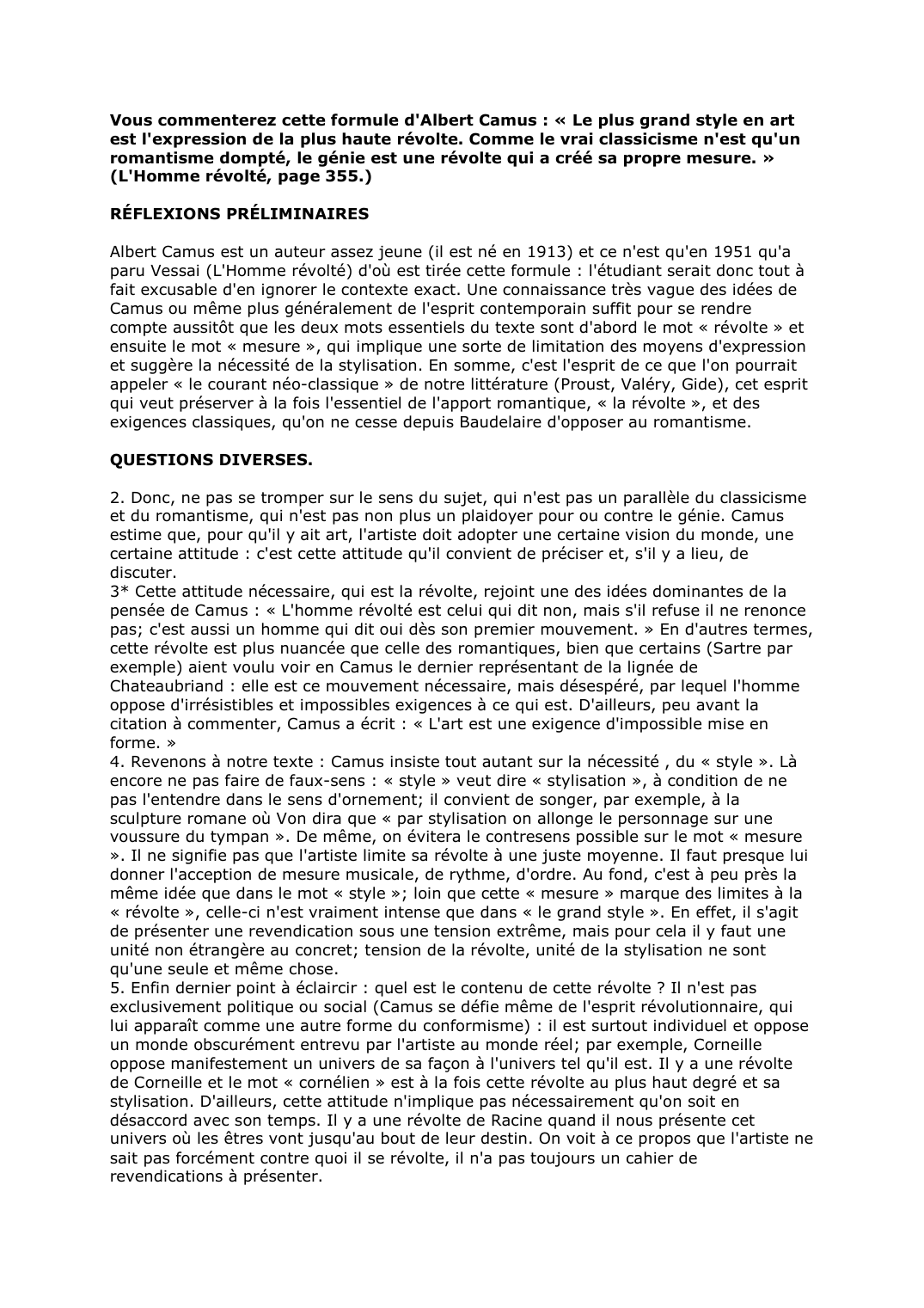 Prévisualisation du document Vous commenterez cette formule d'Albert Camus : « Le plus grand style en art est l'expression de la plus haute révolte. Comme le vrai classicisme n'est qu'un romantisme dompté, le génie est une révolte qui a créé sa propre mesure. »