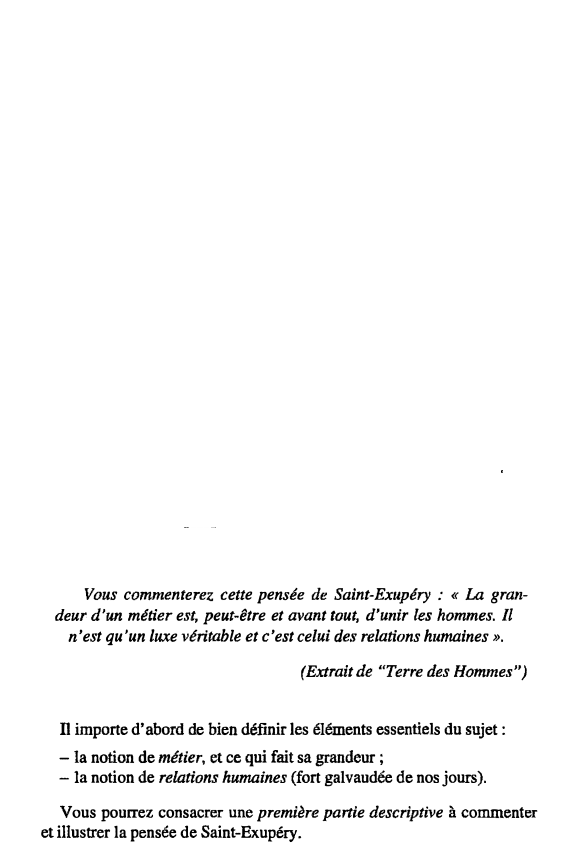 Prévisualisation du document Vous commenterez cette pensée de Saint-Exupéry : « La gran­
deur d'un métier est, peut-être et avant tout, d'unir les...